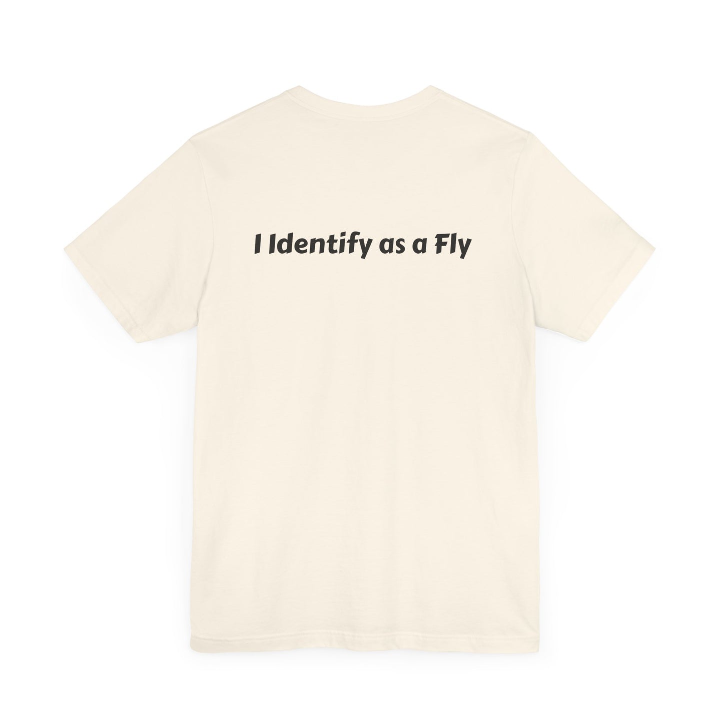 "I Identify as a Fly" Unisex Jersey Short Sleeve Tee