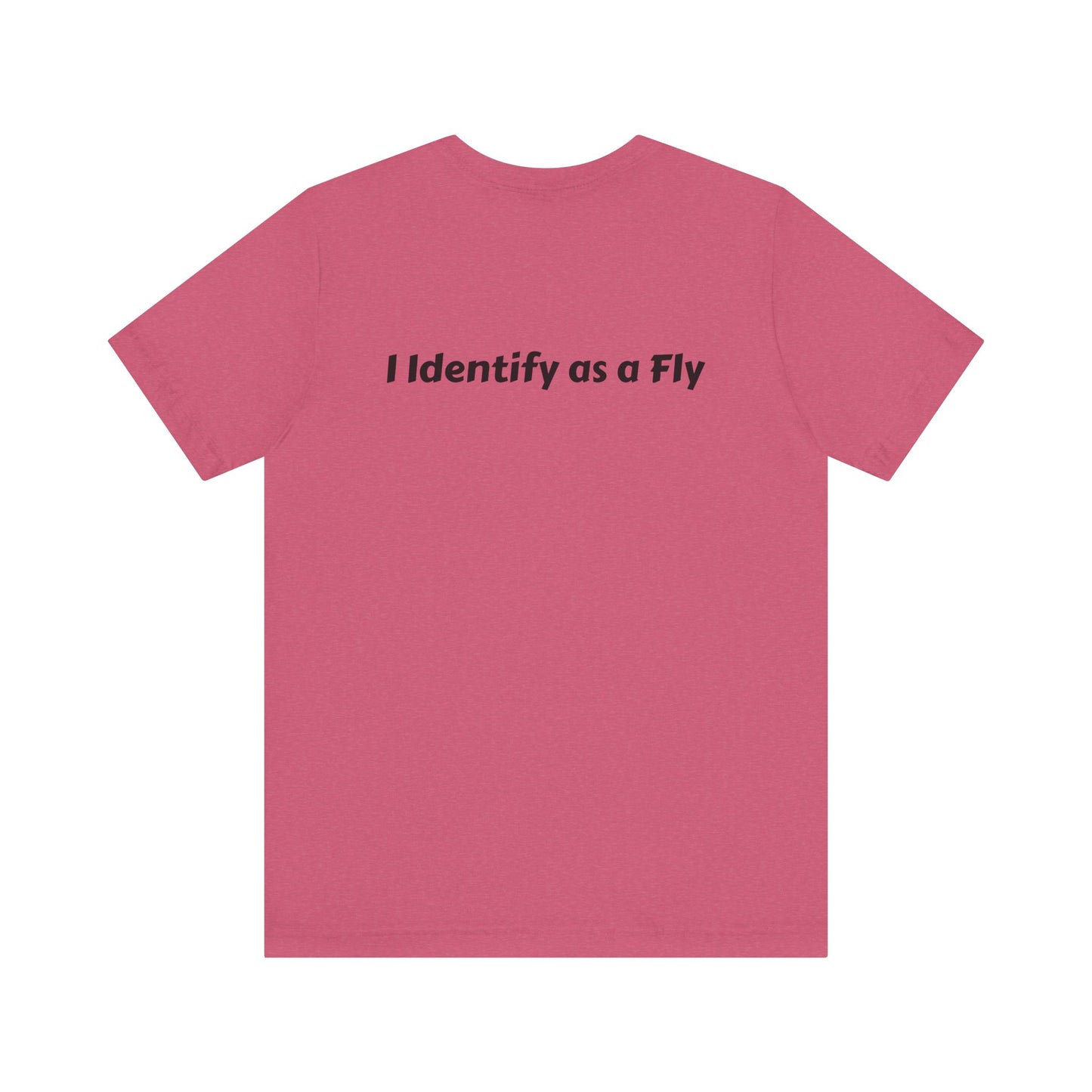 "I Identify as a Fly" Unisex Jersey Short Sleeve Tee