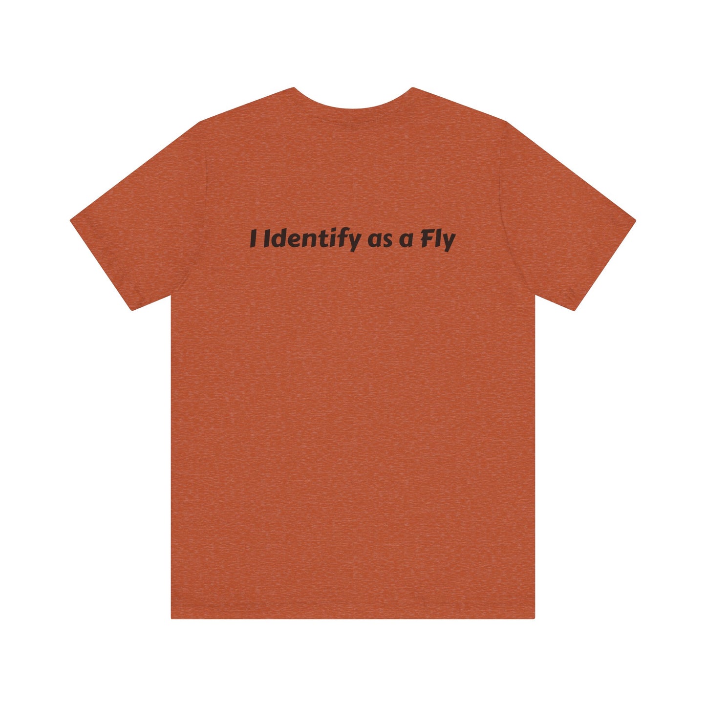 "I Identify as a Fly" Unisex Jersey Short Sleeve Tee