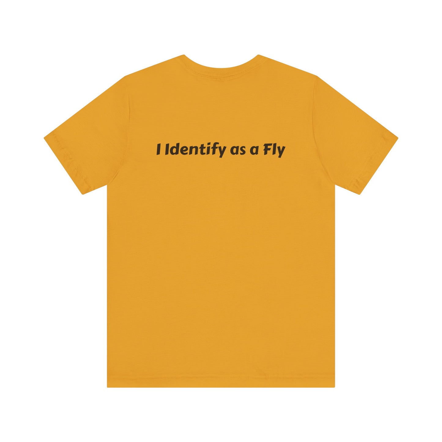 "I Identify as a Fly" Unisex Jersey Short Sleeve Tee