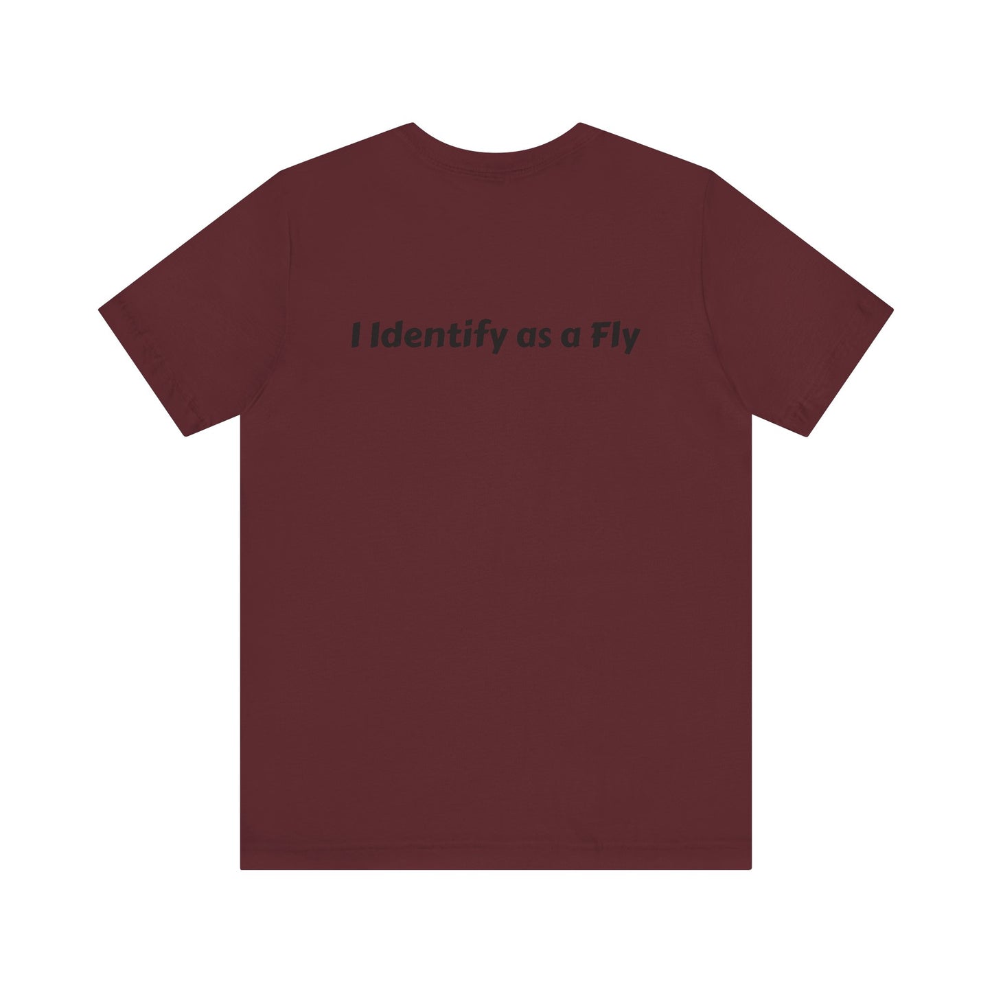 "I Identify as a Fly" Unisex Jersey Short Sleeve Tee