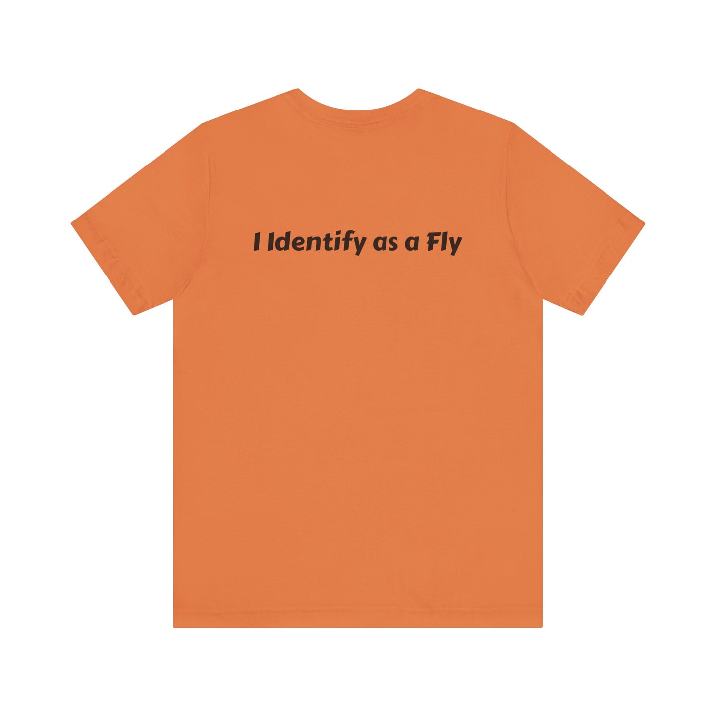 "I Identify as a Fly" Unisex Jersey Short Sleeve Tee