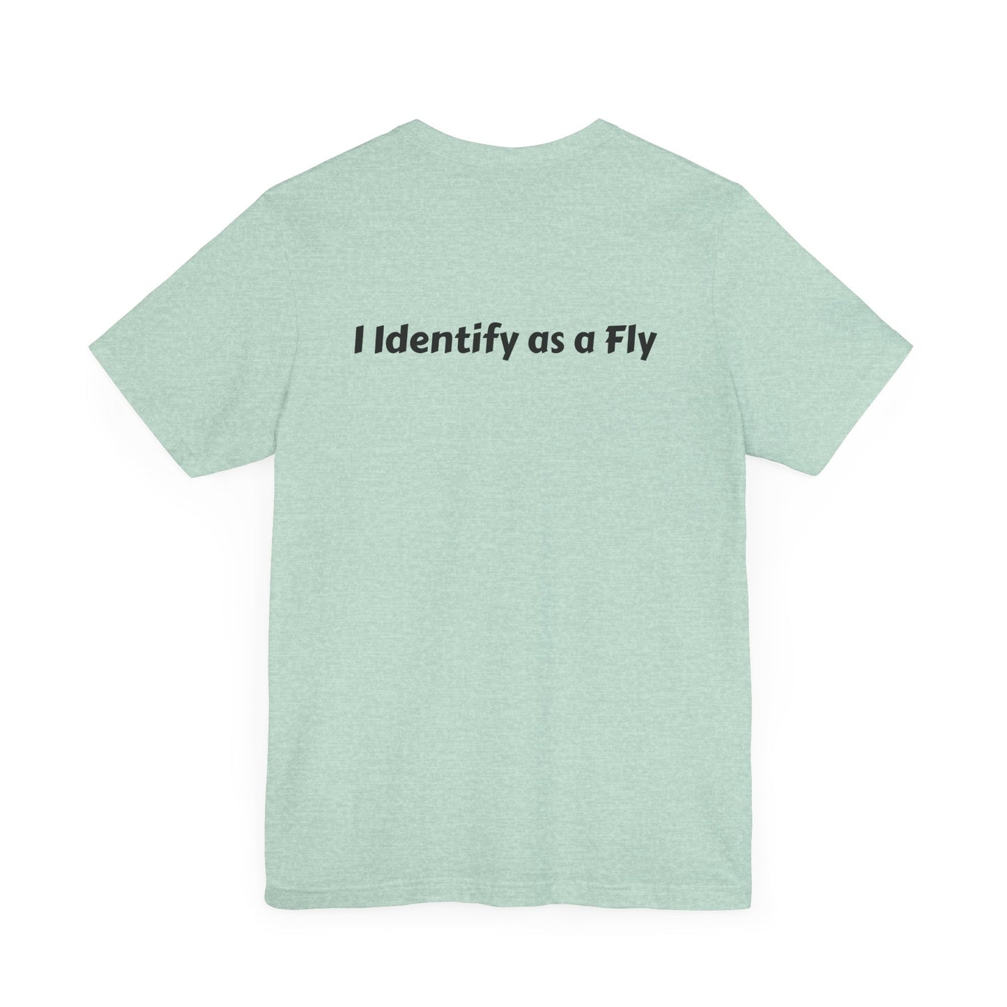 "I Identify as a Fly" Unisex Jersey Short Sleeve Tee