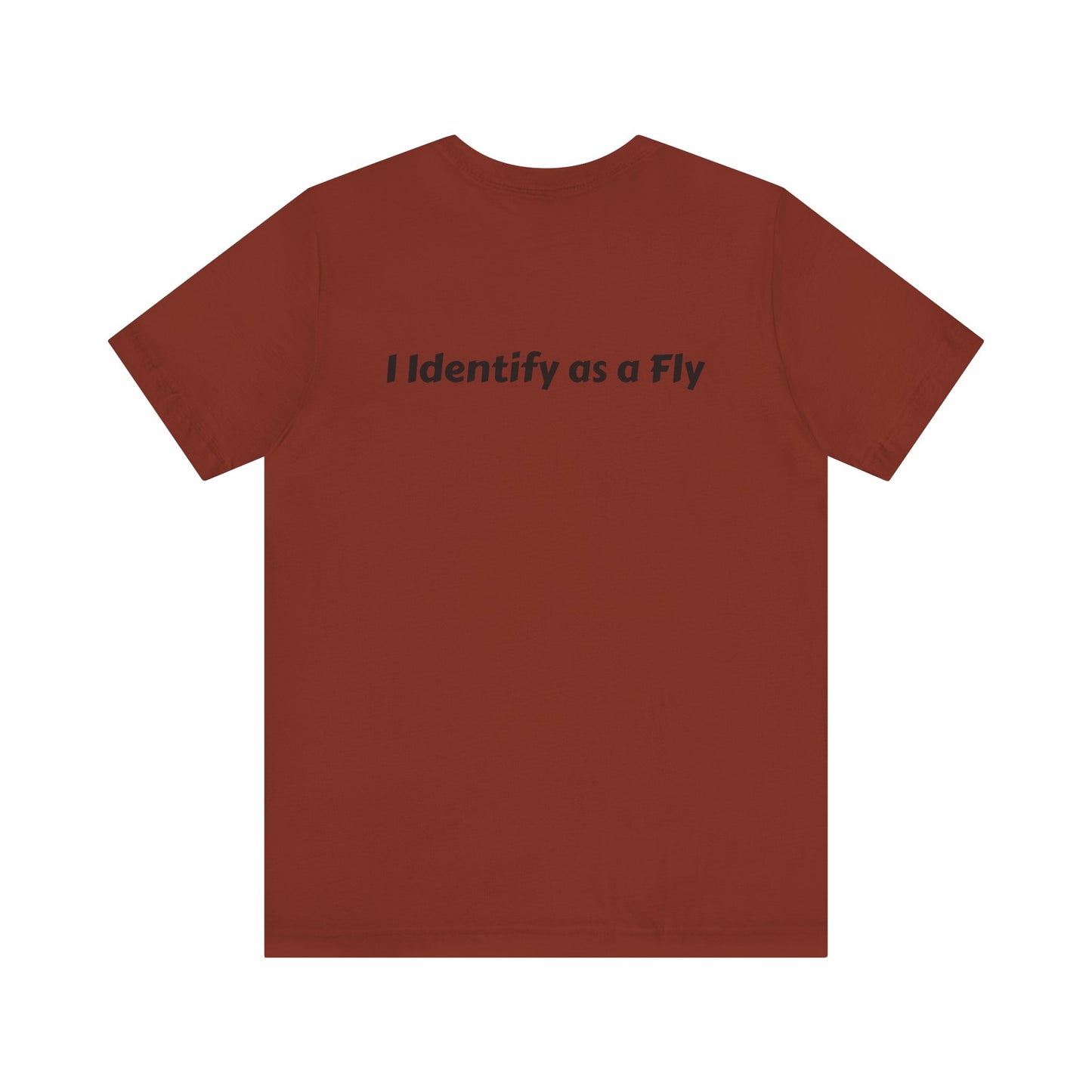 "I Identify as a Fly" Unisex Jersey Short Sleeve Tee