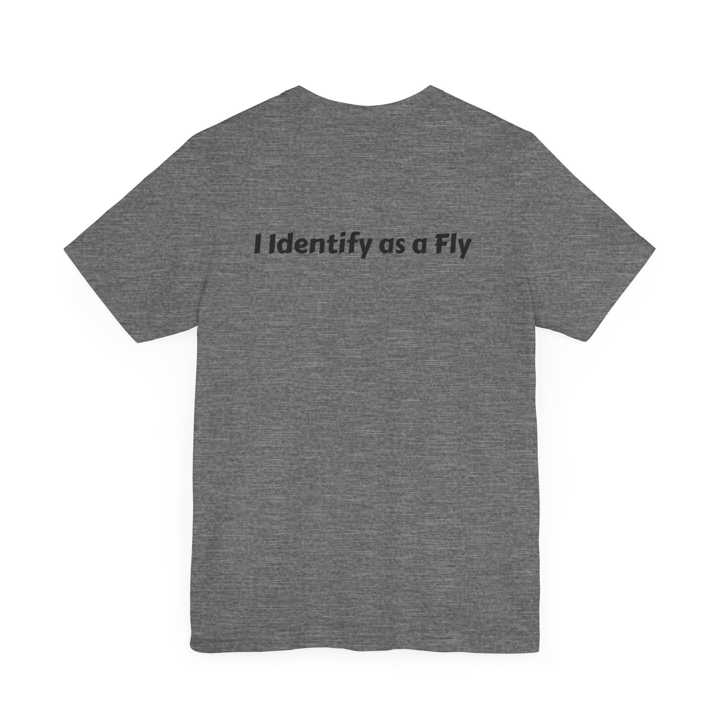 "I Identify as a Fly" Unisex Jersey Short Sleeve Tee