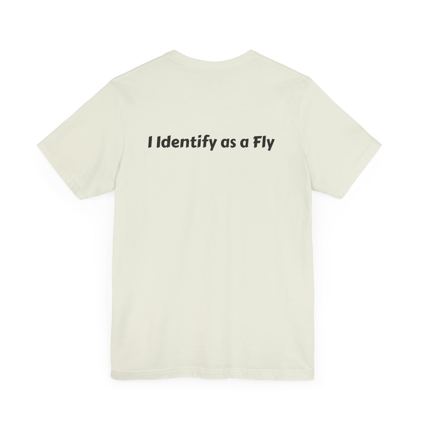 "I Identify as a Fly" Unisex Jersey Short Sleeve Tee