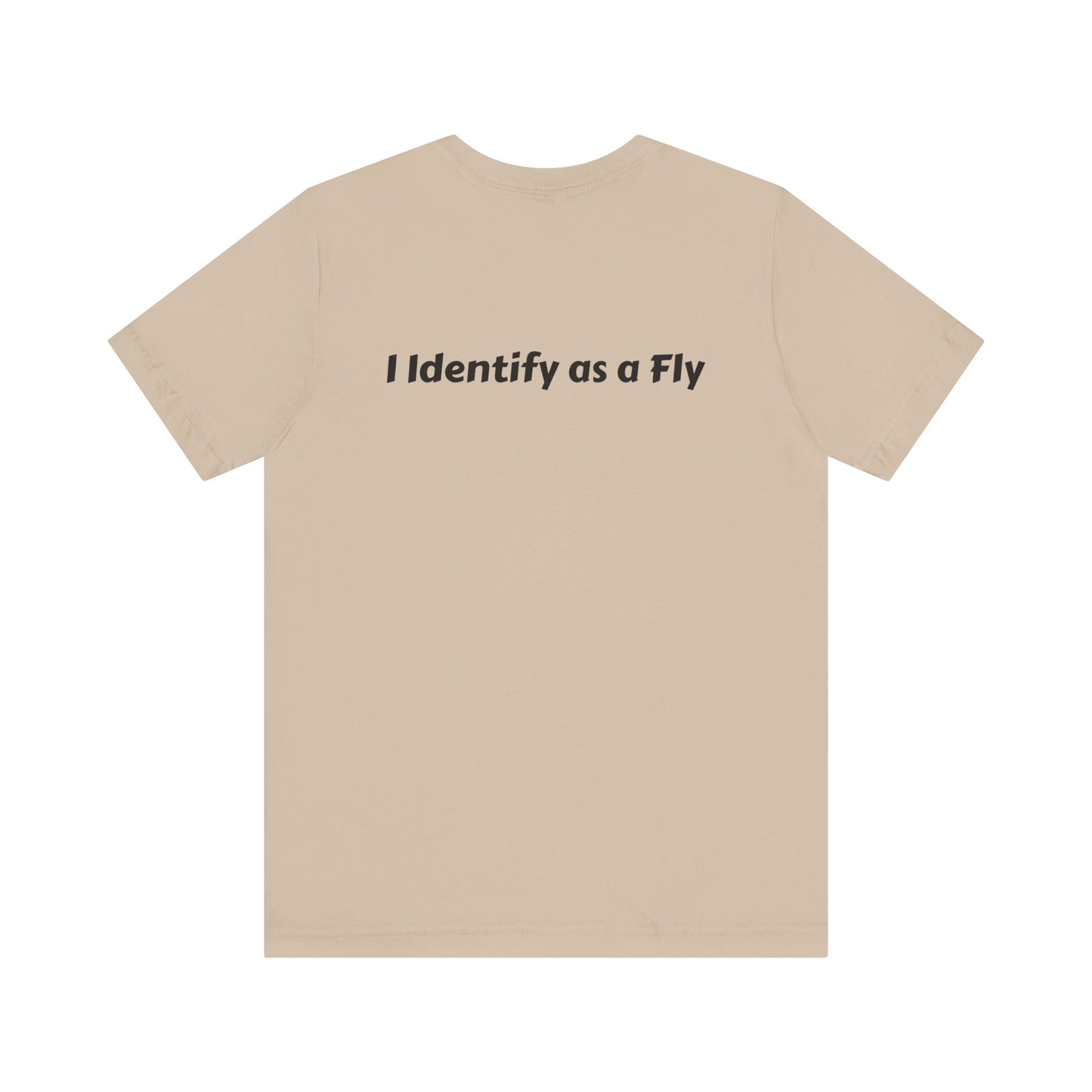 "I Identify as a Fly" Unisex Jersey Short Sleeve Tee