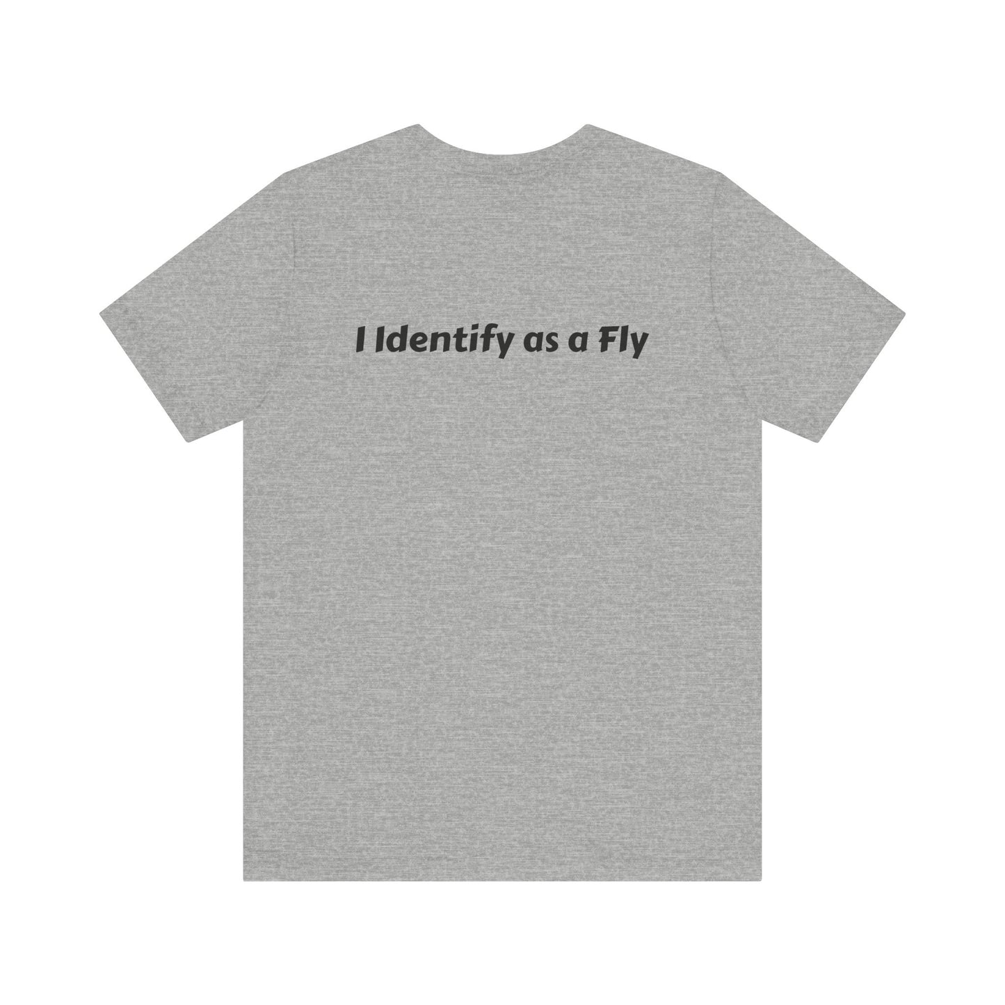 "I Identify as a Fly" Unisex Jersey Short Sleeve Tee