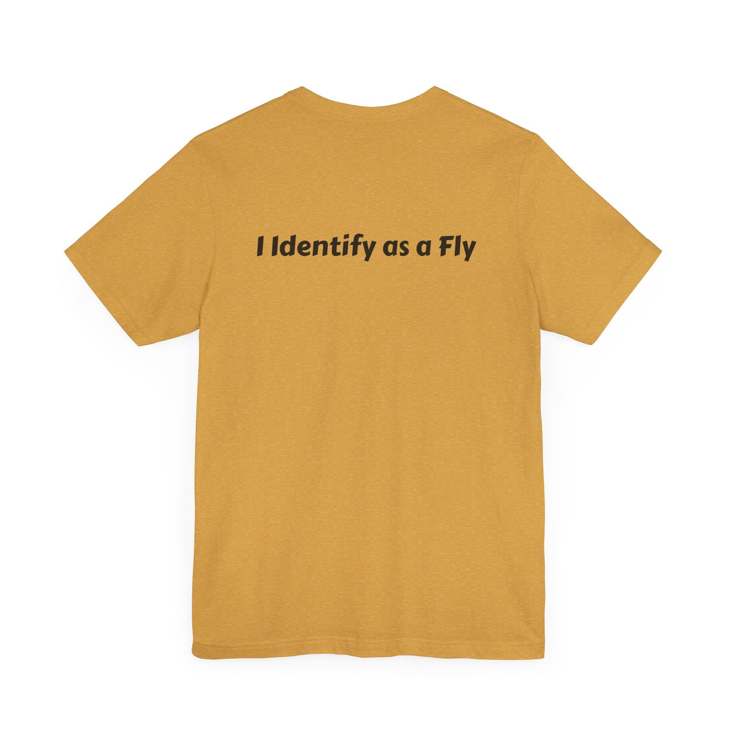 "I Identify as a Fly" Unisex Jersey Short Sleeve Tee