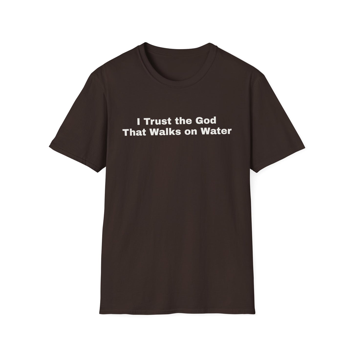 "I Trust the God that Walks on Water" Unisex Softstyle T-Shirt