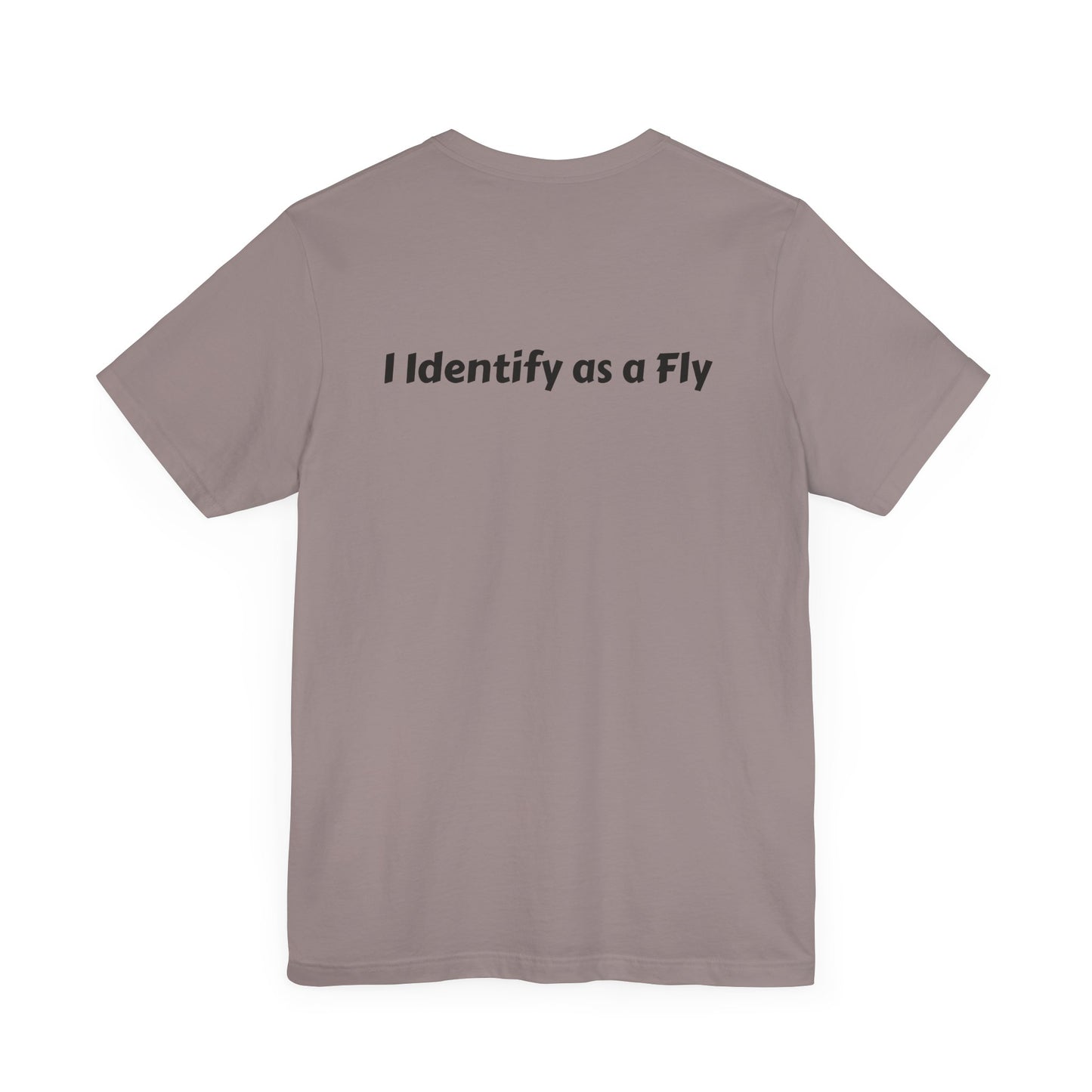 "I Identify as a Fly" Unisex Jersey Short Sleeve Tee