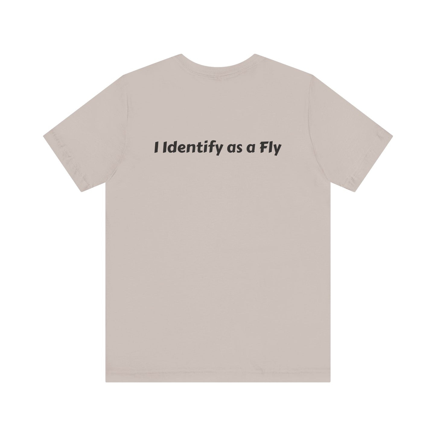 "I Identify as a Fly" Unisex Jersey Short Sleeve Tee