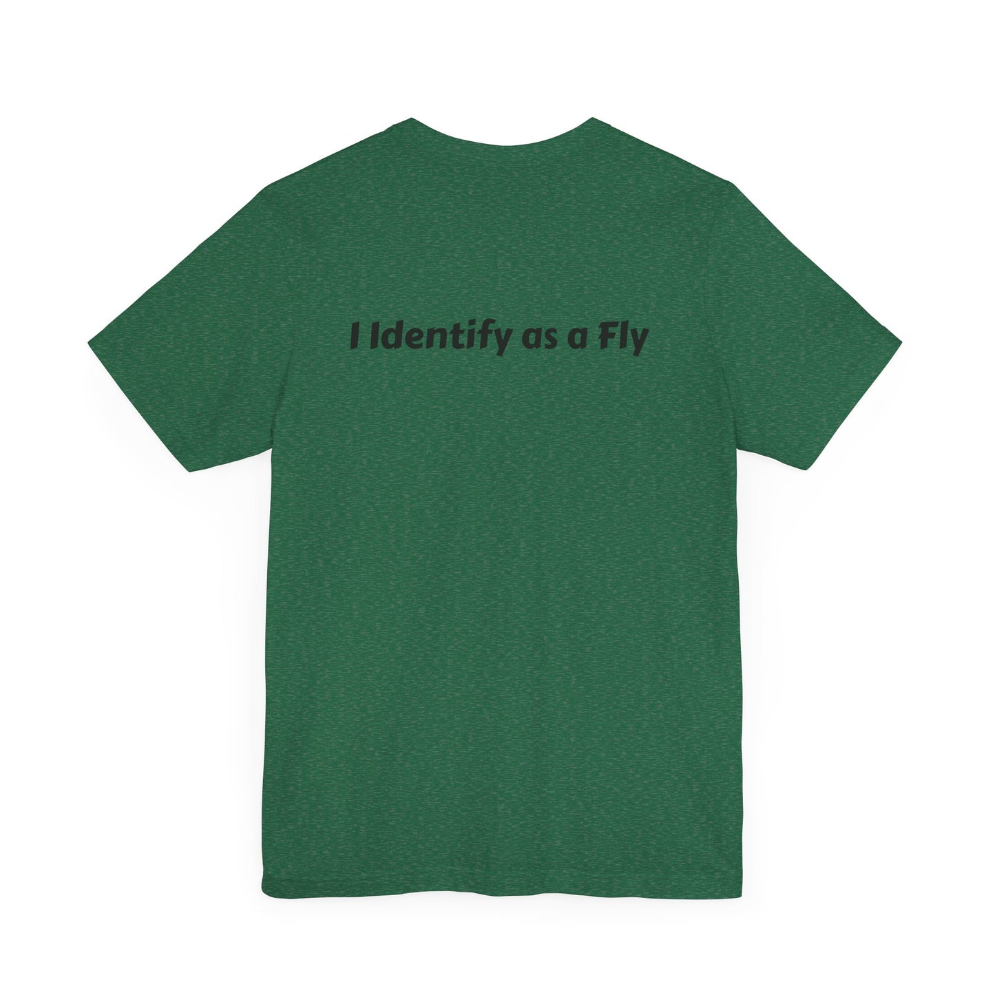 "I Identify as a Fly" Unisex Jersey Short Sleeve Tee