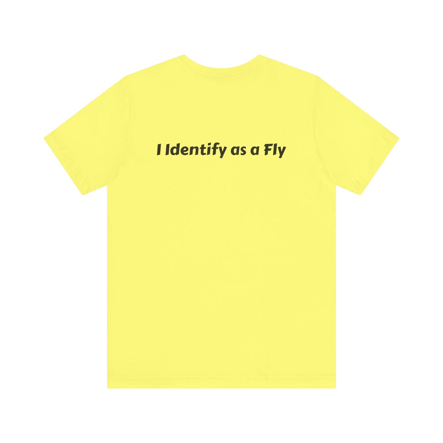 "I Identify as a Fly" Unisex Jersey Short Sleeve Tee