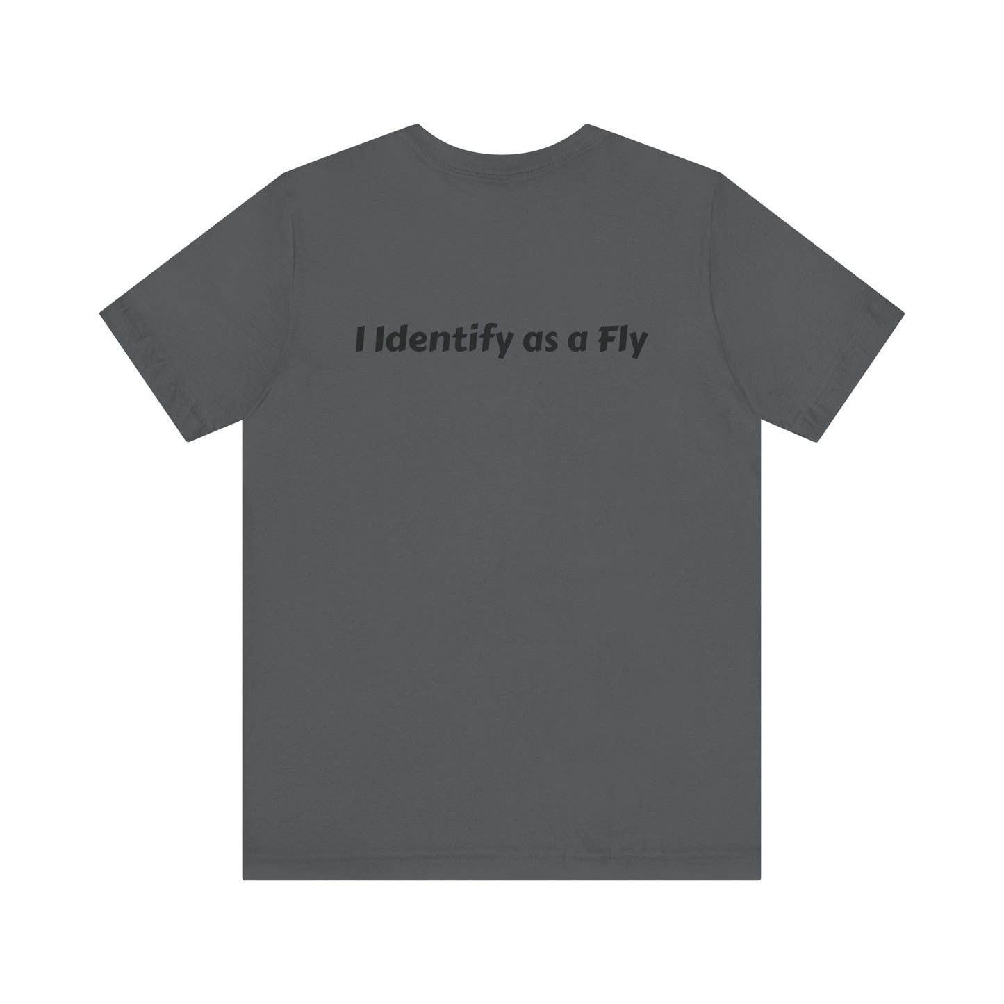 "I Identify as a Fly" Unisex Jersey Short Sleeve Tee