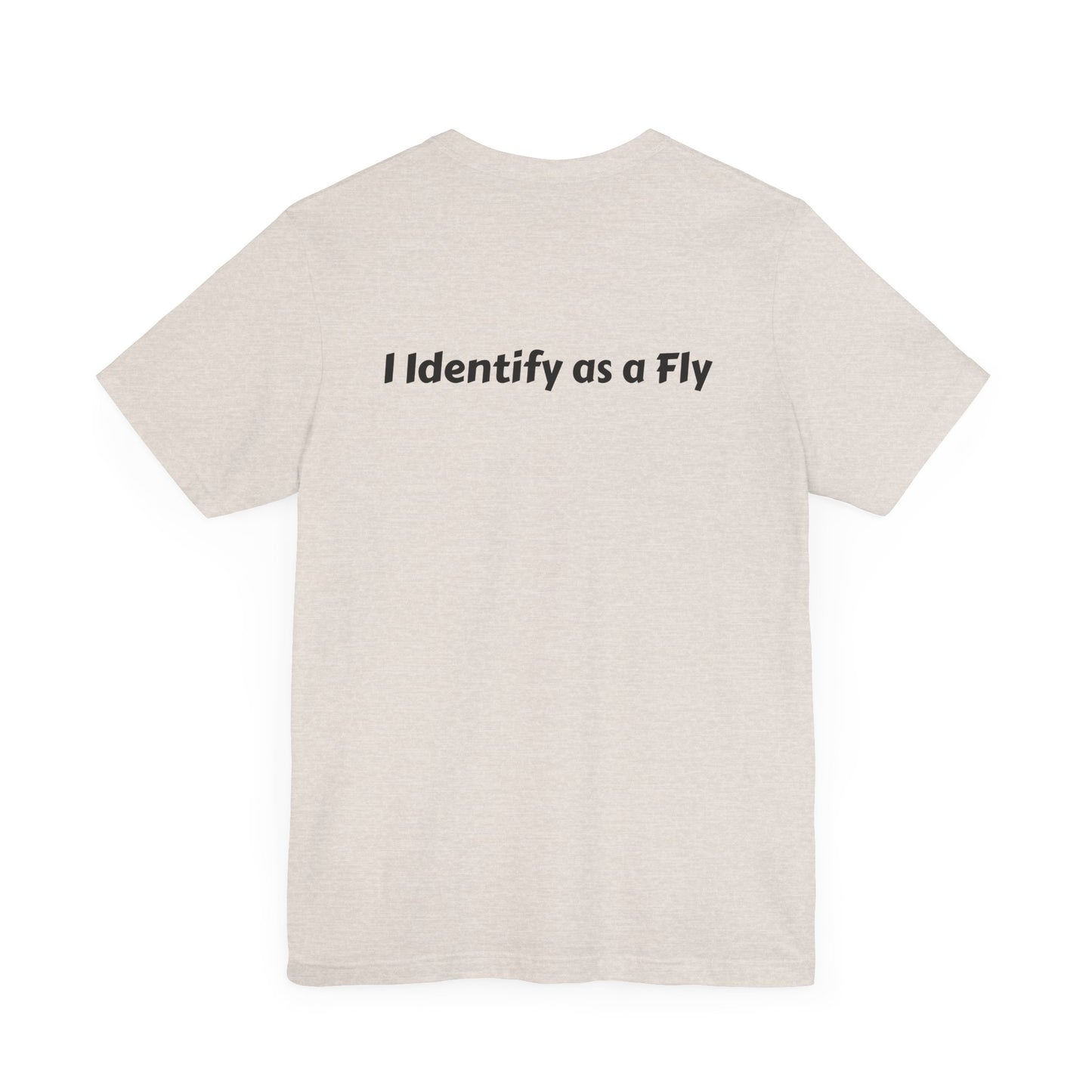 "I Identify as a Fly" Unisex Jersey Short Sleeve Tee