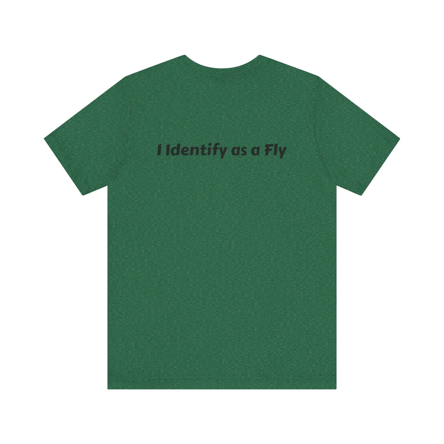 "I Identify as a Fly" Unisex Jersey Short Sleeve Tee