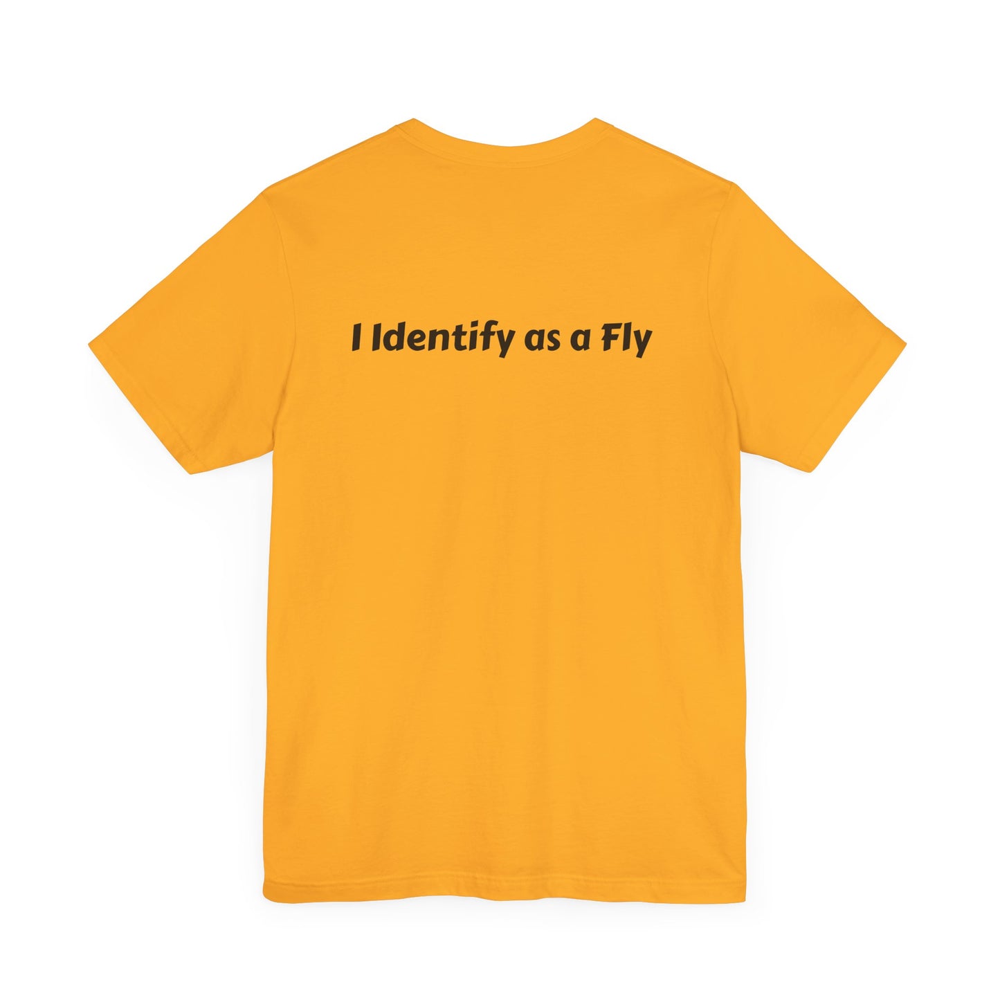 "I Identify as a Fly" Unisex Jersey Short Sleeve Tee