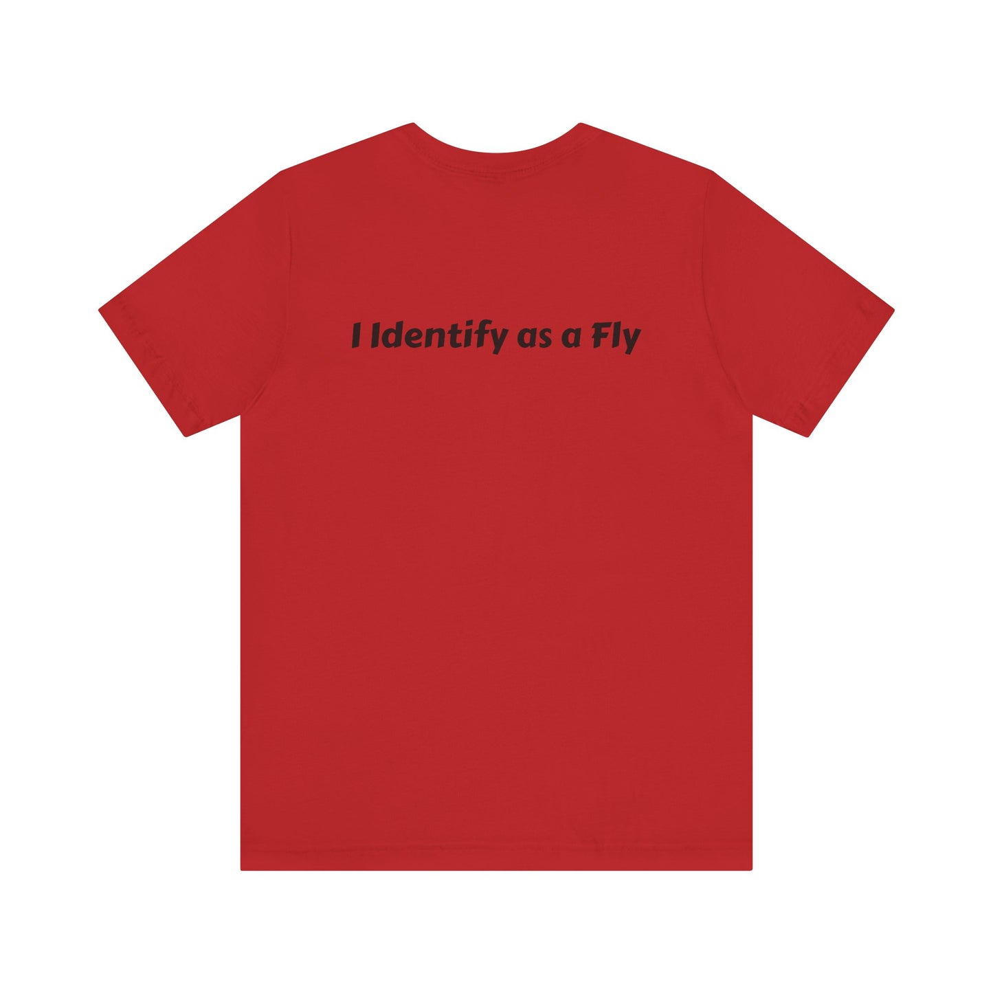 "I Identify as a Fly" Unisex Jersey Short Sleeve Tee