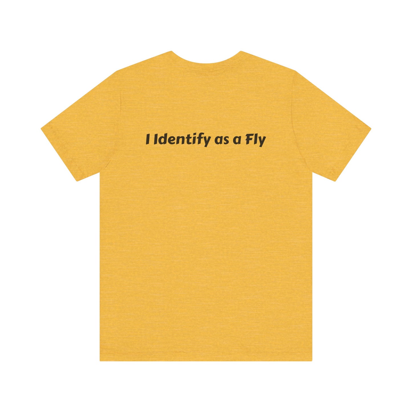 "I Identify as a Fly" Unisex Jersey Short Sleeve Tee