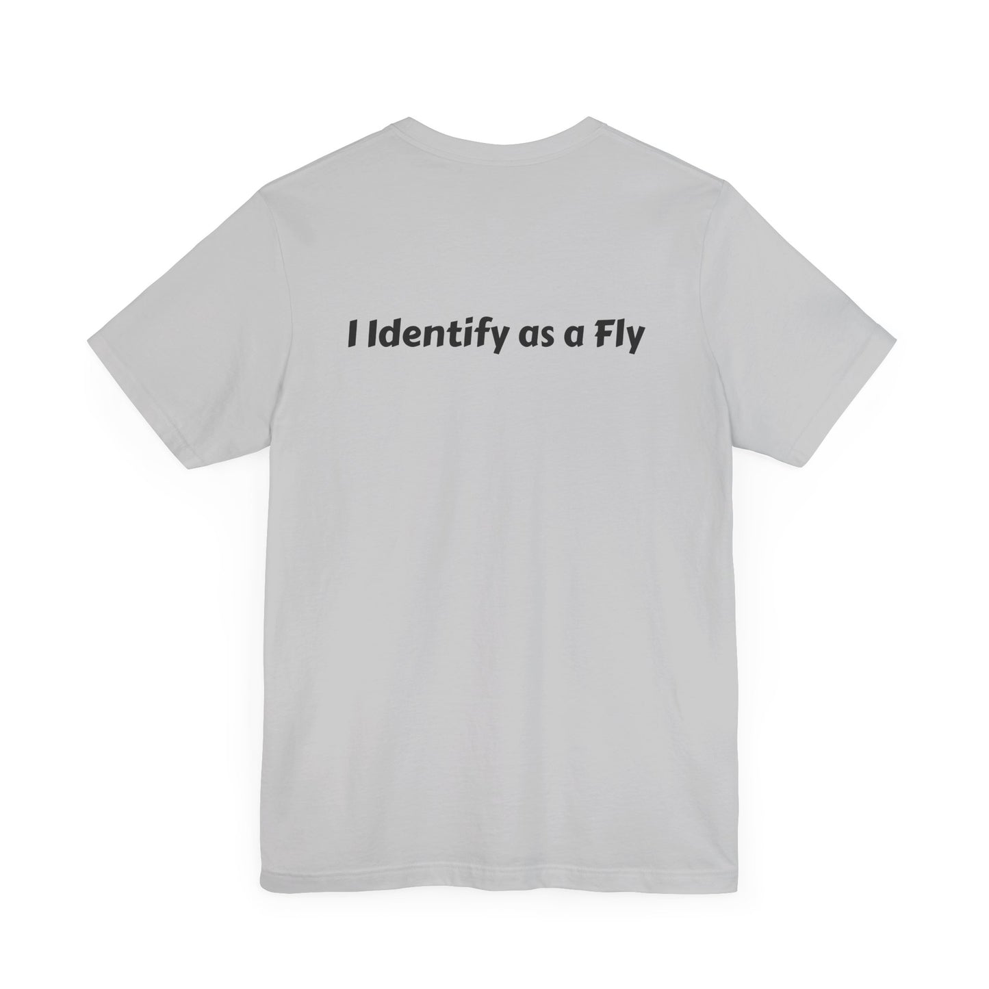 "I Identify as a Fly" Unisex Jersey Short Sleeve Tee