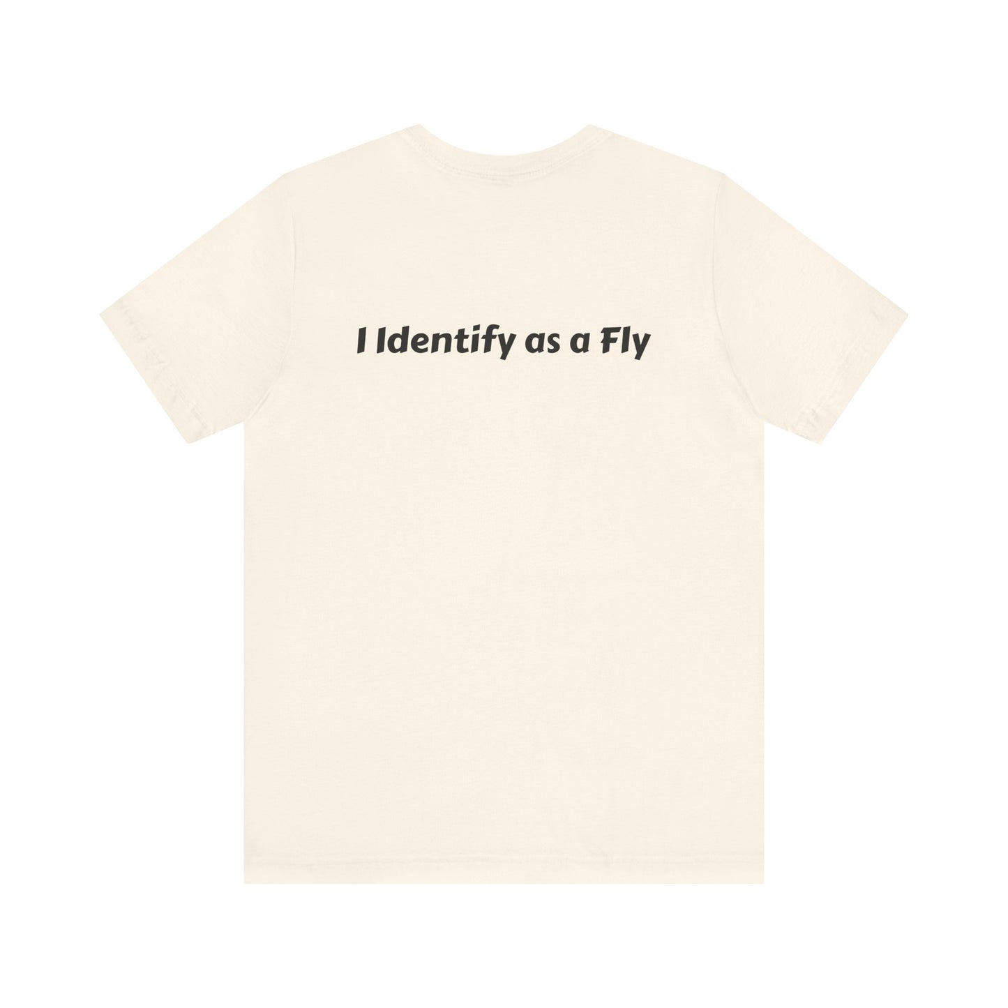 "I Identify as a Fly" Unisex Jersey Short Sleeve Tee