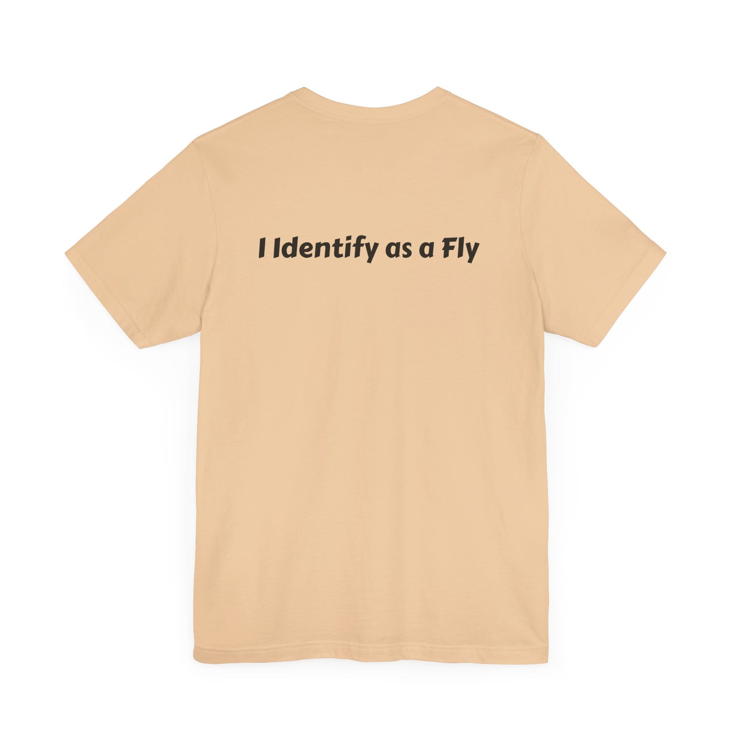 "I Identify as a Fly" Unisex Jersey Short Sleeve Tee