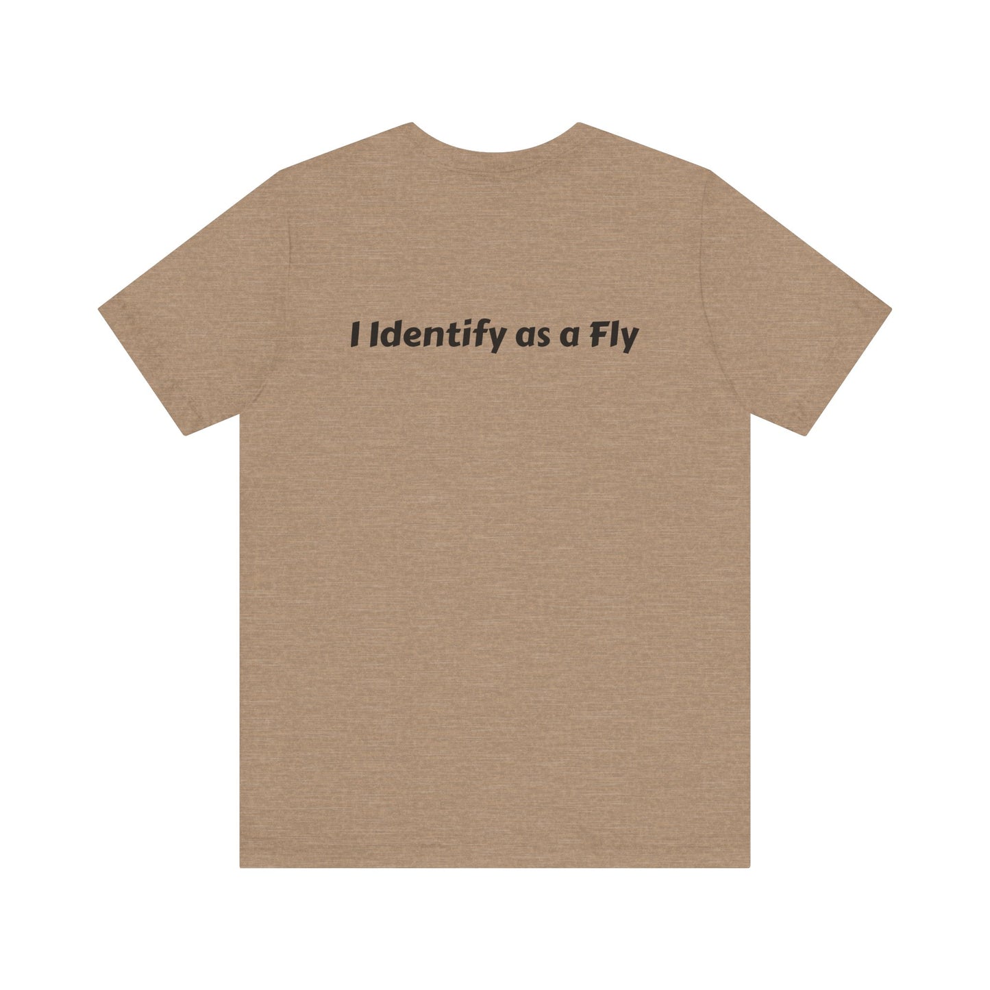 "I Identify as a Fly" Unisex Jersey Short Sleeve Tee