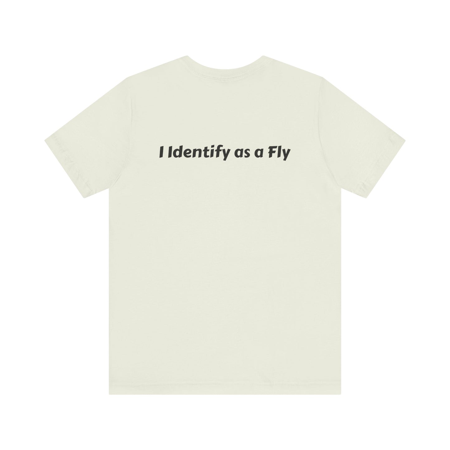 "I Identify as a Fly" Unisex Jersey Short Sleeve Tee