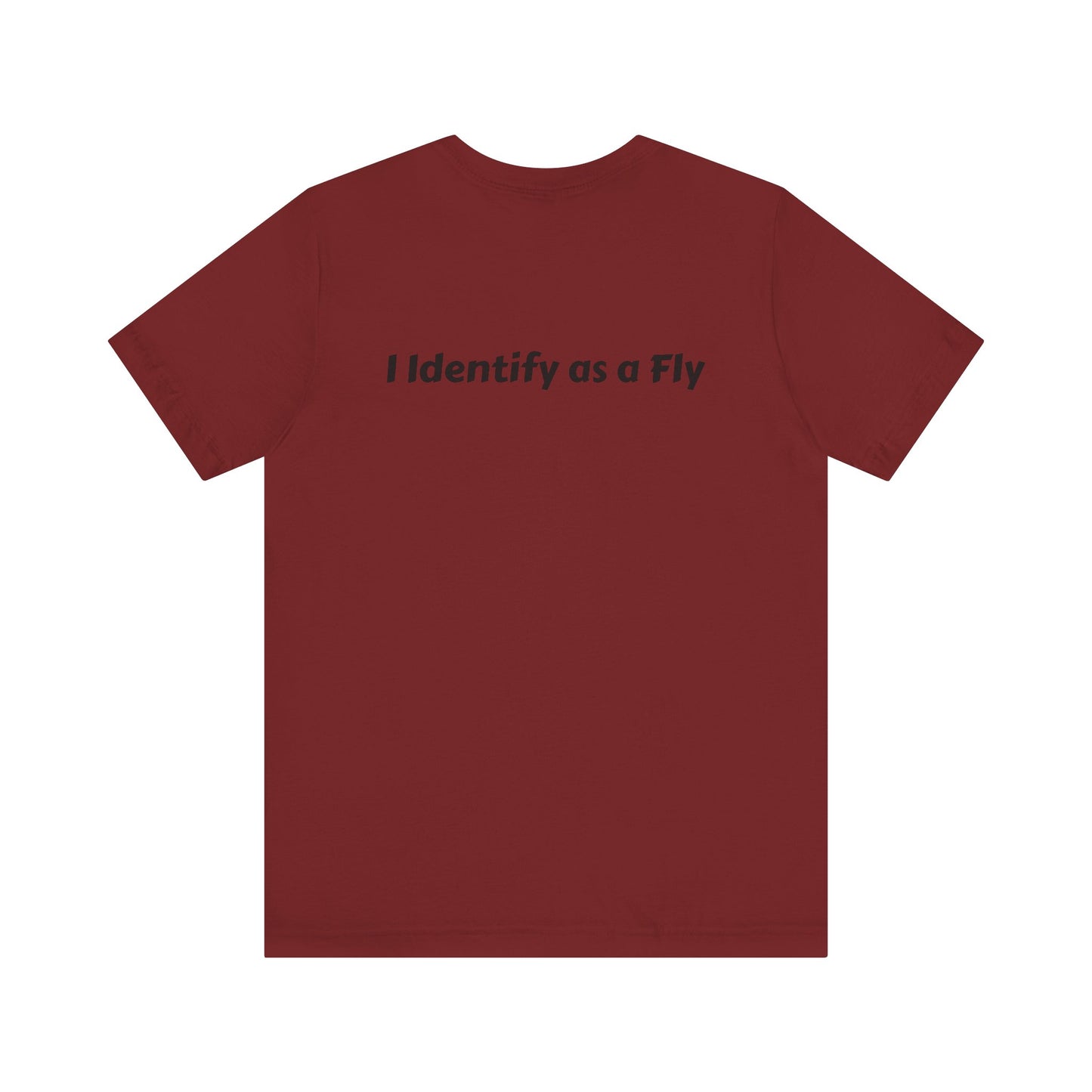 "I Identify as a Fly" Unisex Jersey Short Sleeve Tee