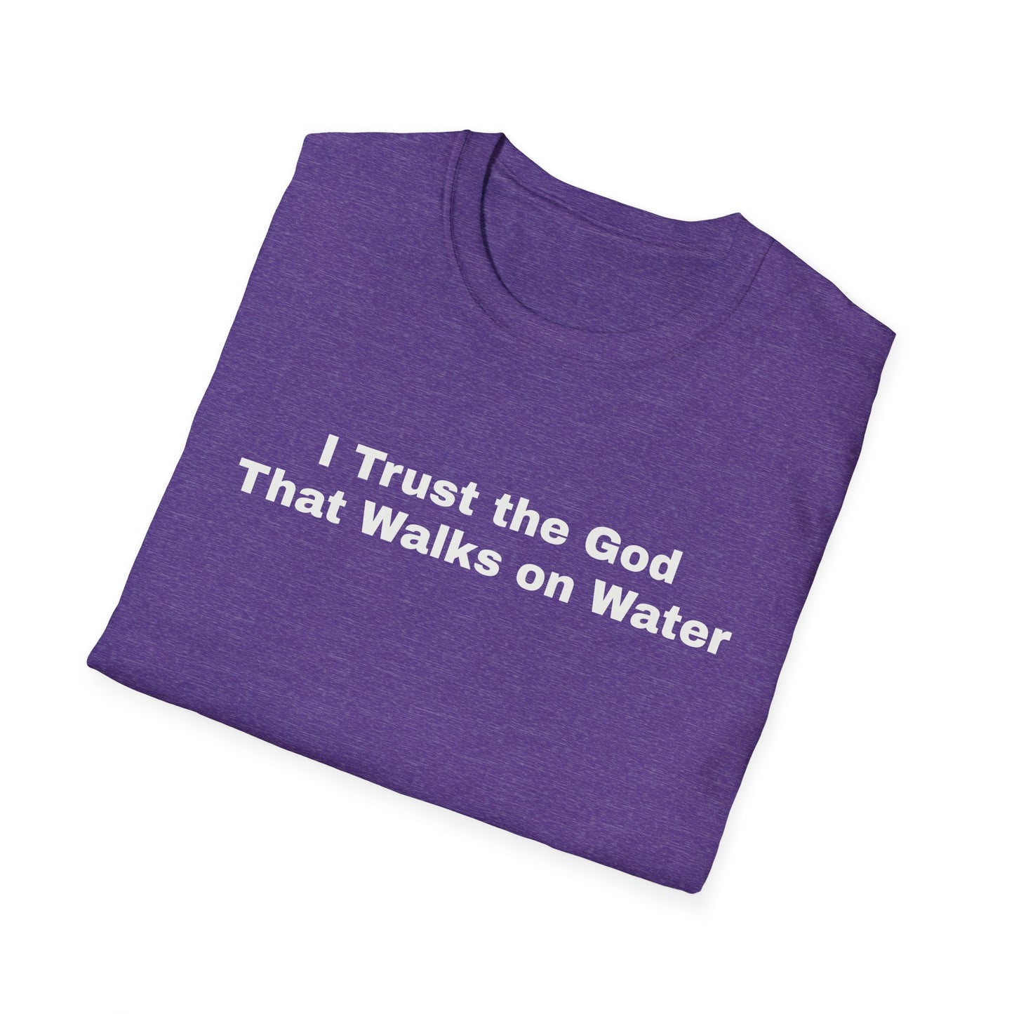 "I Trust the God that Walks on Water" Unisex Softstyle T-Shirt