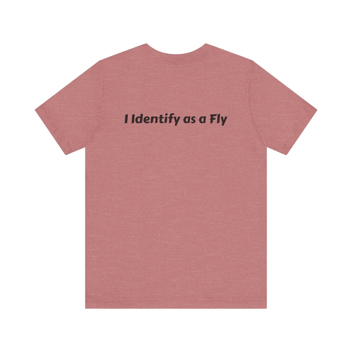 "I Identify as a Fly" Unisex Jersey Short Sleeve Tee