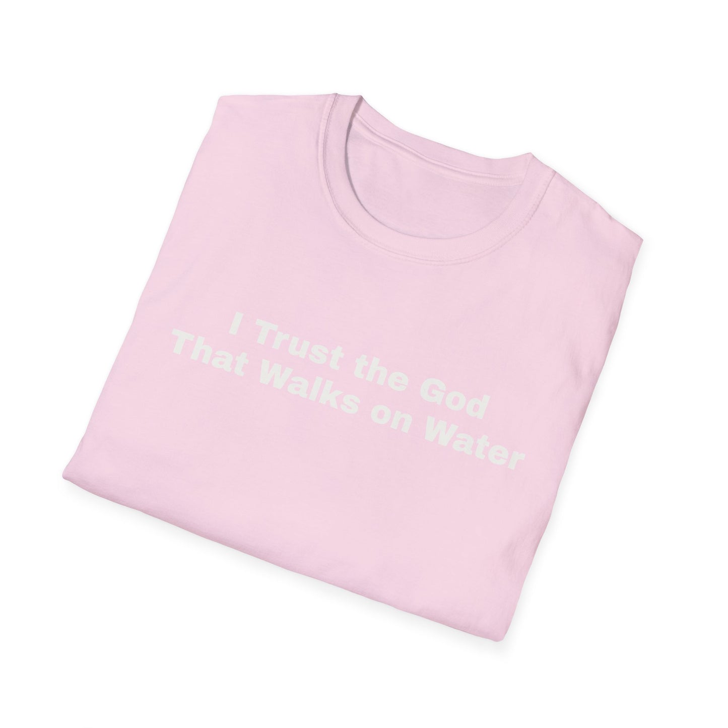 "I Trust the God that Walks on Water" Unisex Softstyle T-Shirt