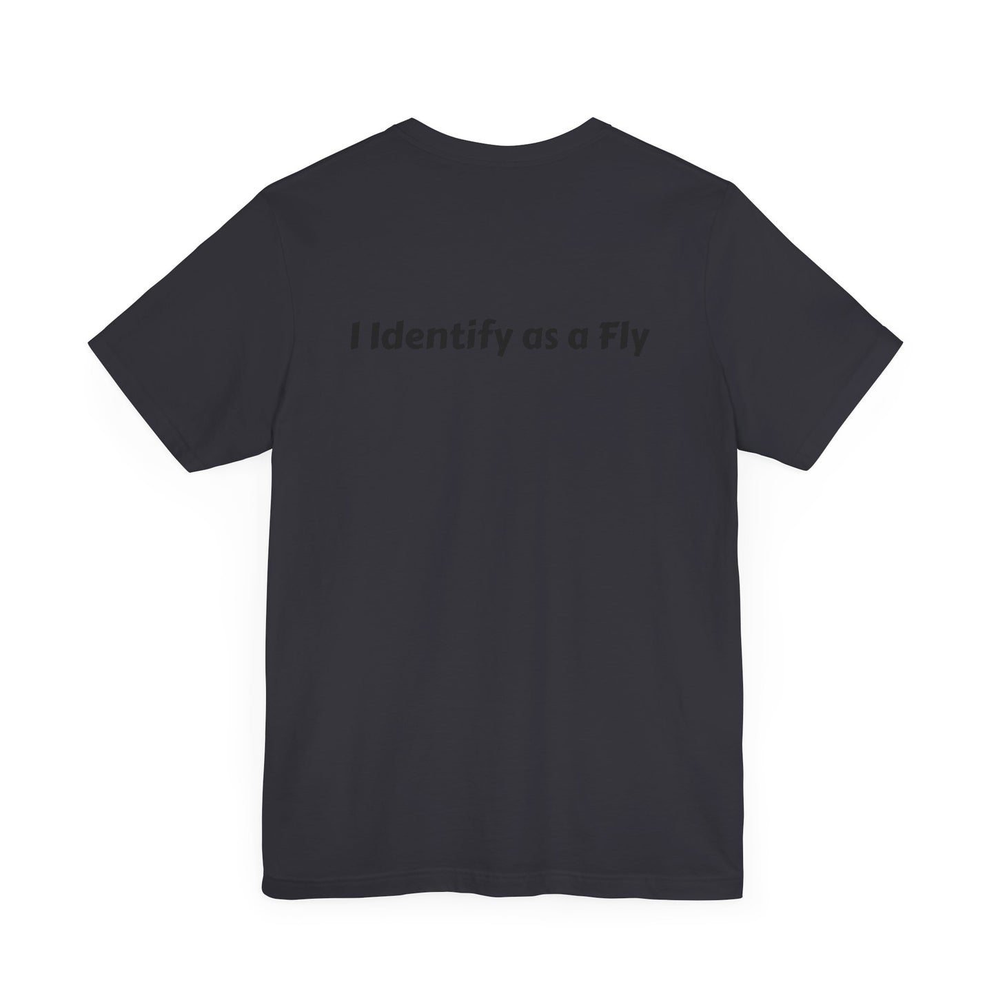 "I Identify as a Fly" Unisex Jersey Short Sleeve Tee