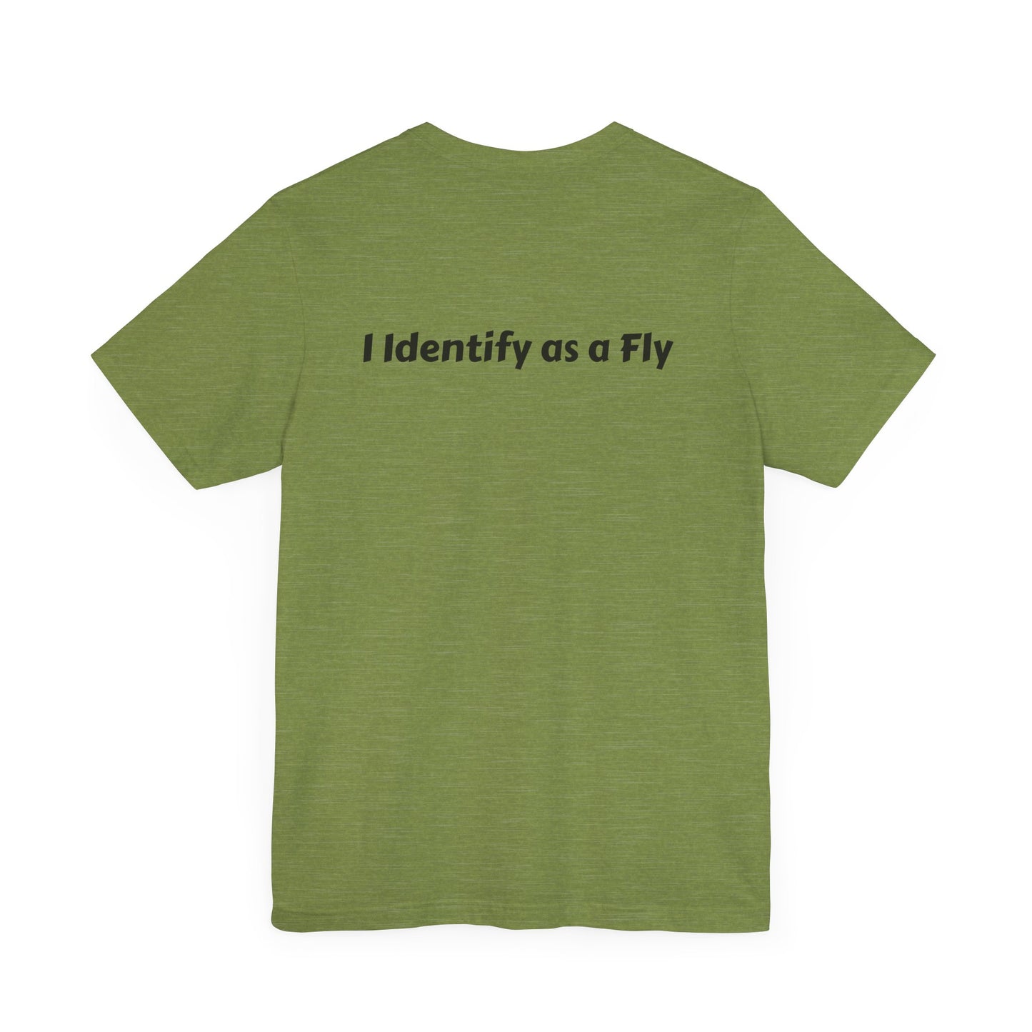 "I Identify as a Fly" Unisex Jersey Short Sleeve Tee