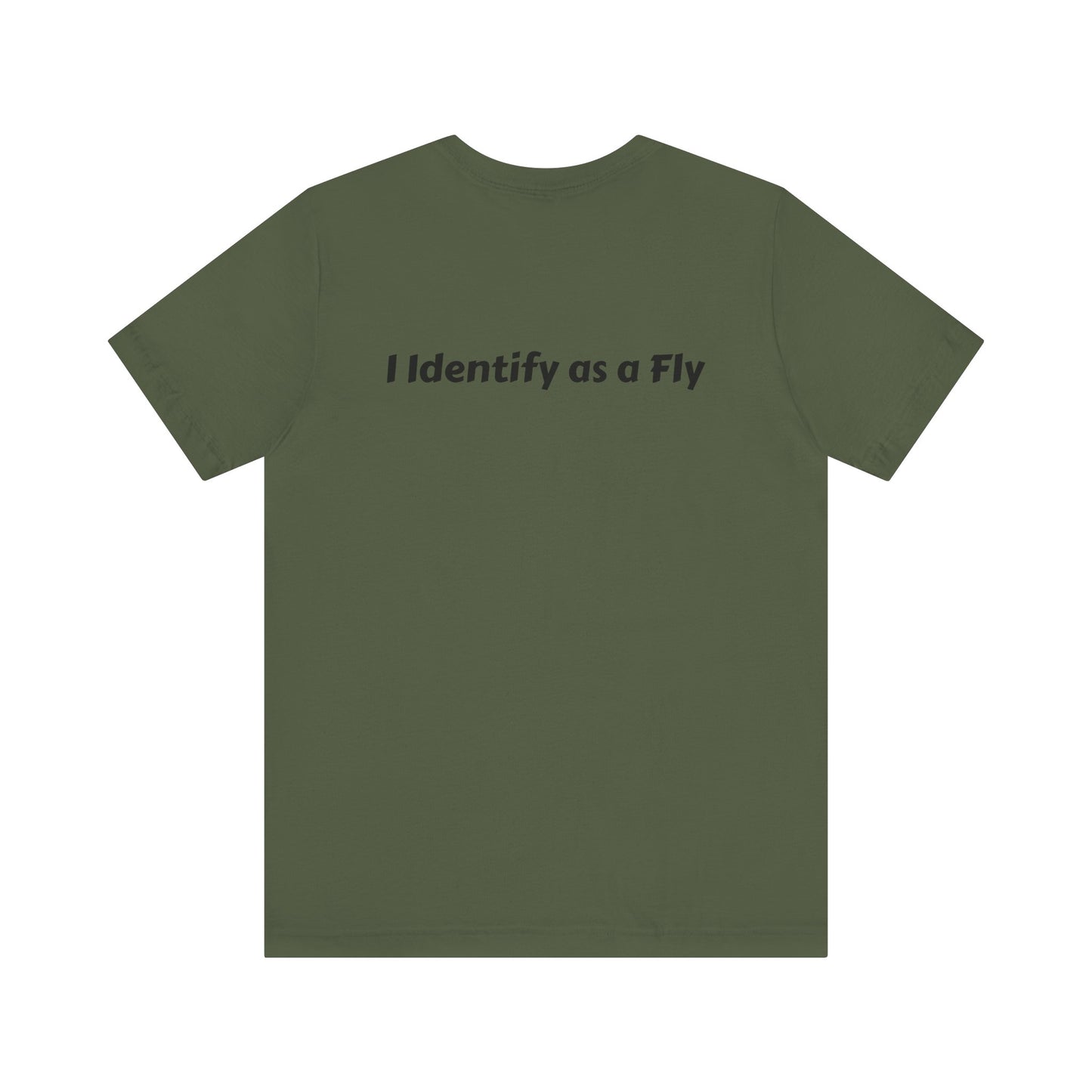 "I Identify as a Fly" Unisex Jersey Short Sleeve Tee