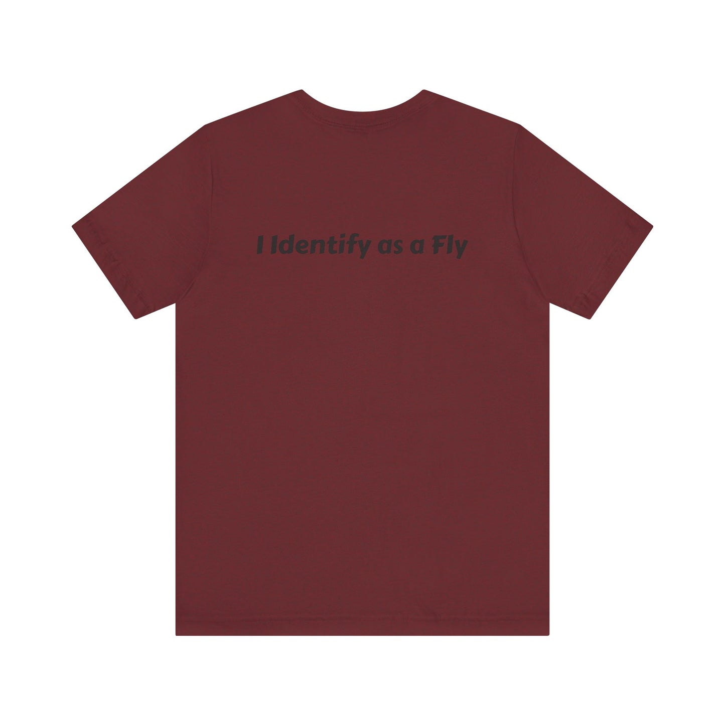 "I Identify as a Fly" Unisex Jersey Short Sleeve Tee