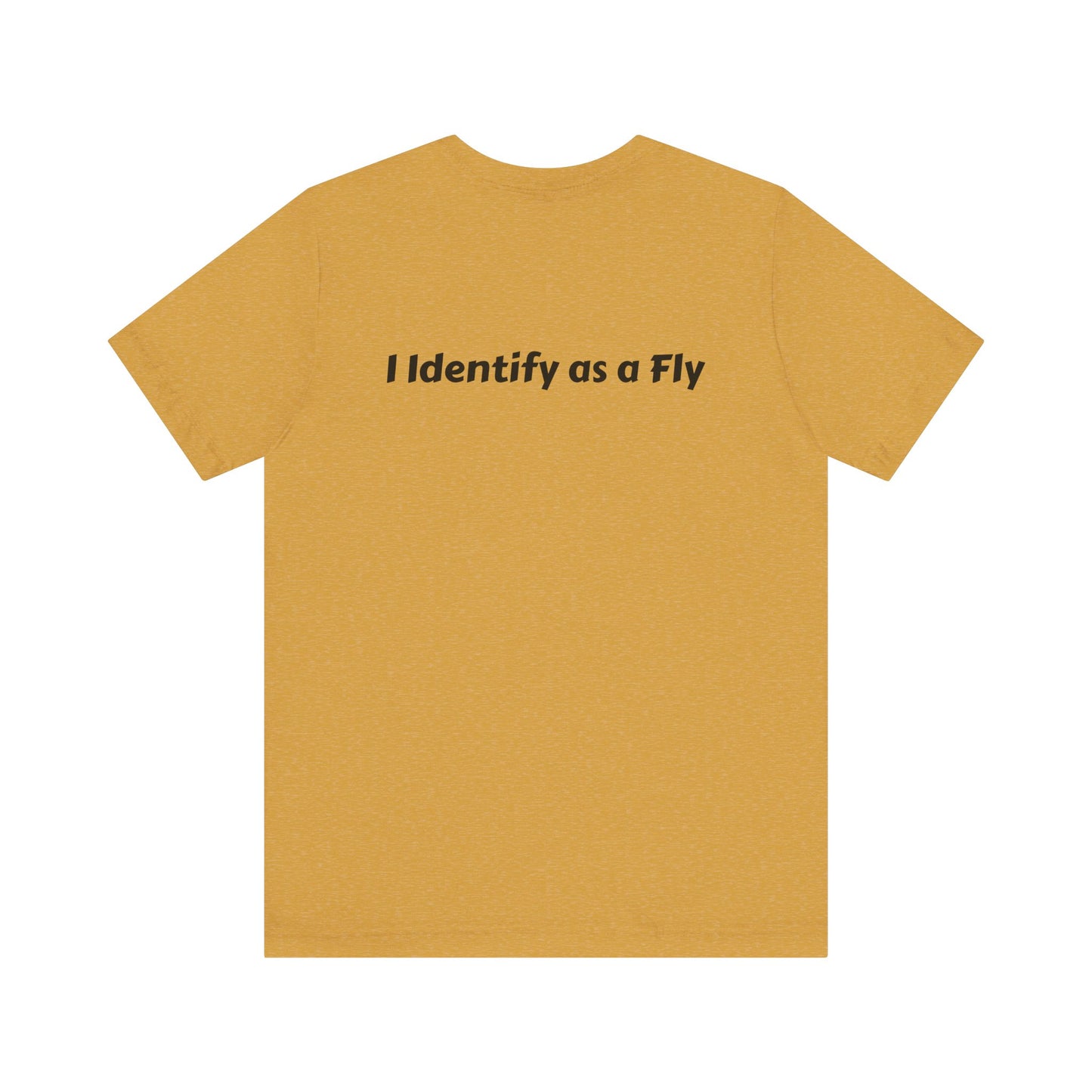 "I Identify as a Fly" Unisex Jersey Short Sleeve Tee