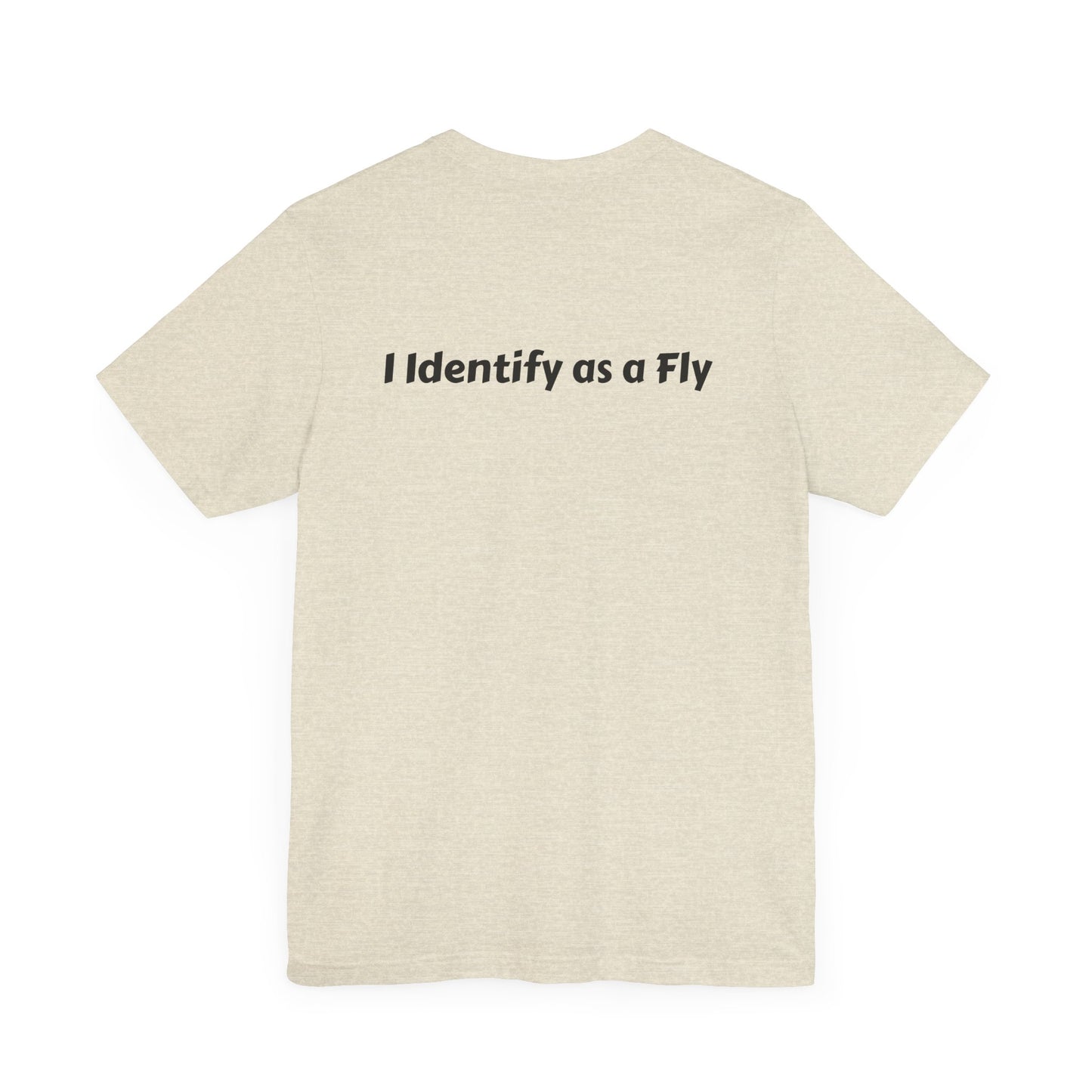 "I Identify as a Fly" Unisex Jersey Short Sleeve Tee