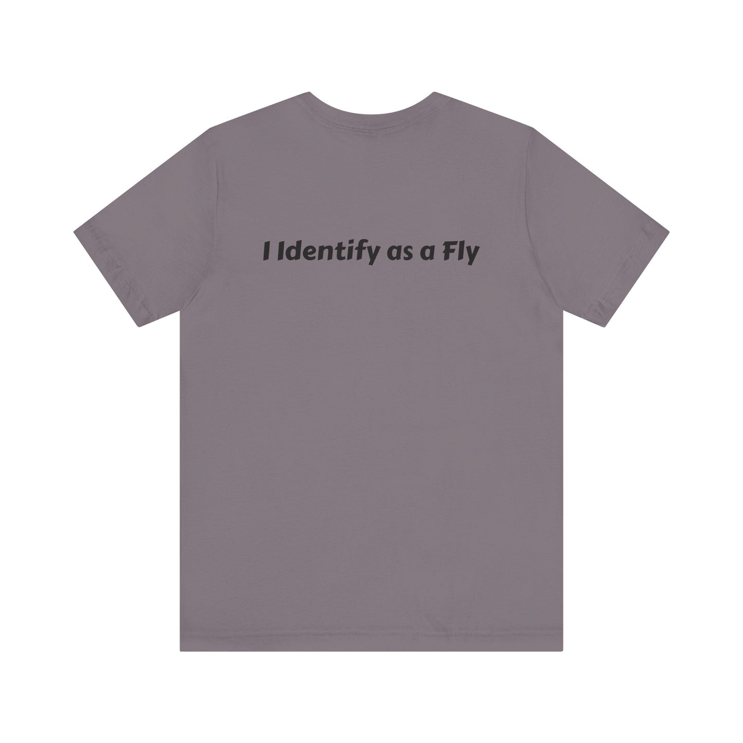 "I Identify as a Fly" Unisex Jersey Short Sleeve Tee