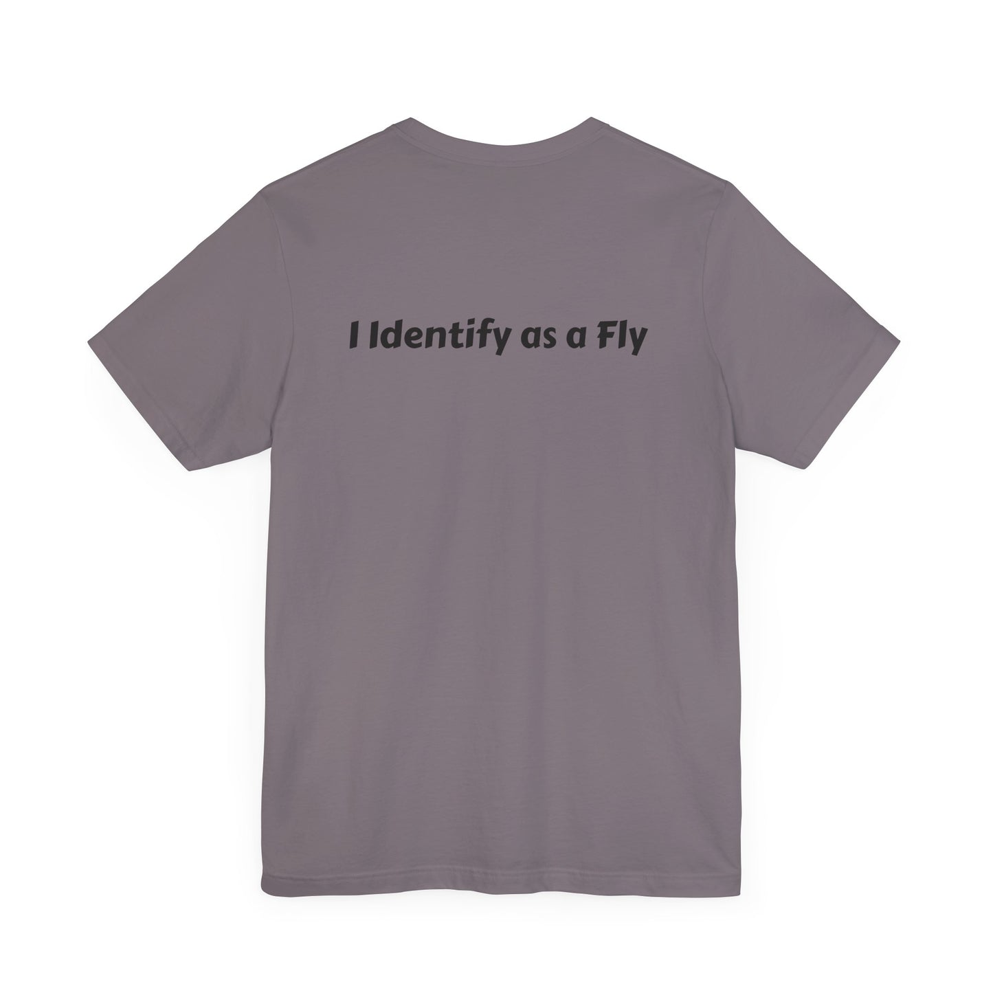 "I Identify as a Fly" Unisex Jersey Short Sleeve Tee