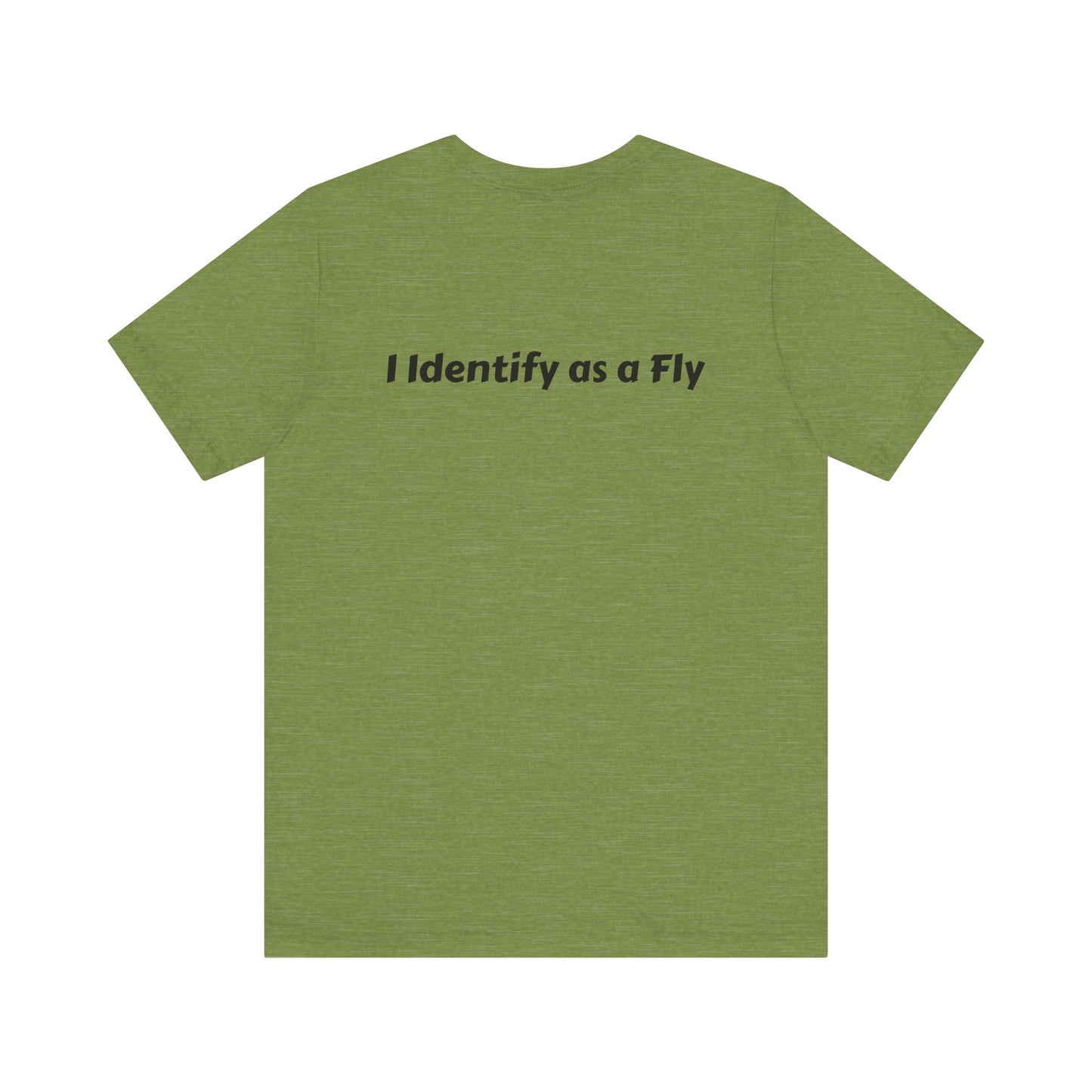 "I Identify as a Fly" Unisex Jersey Short Sleeve Tee