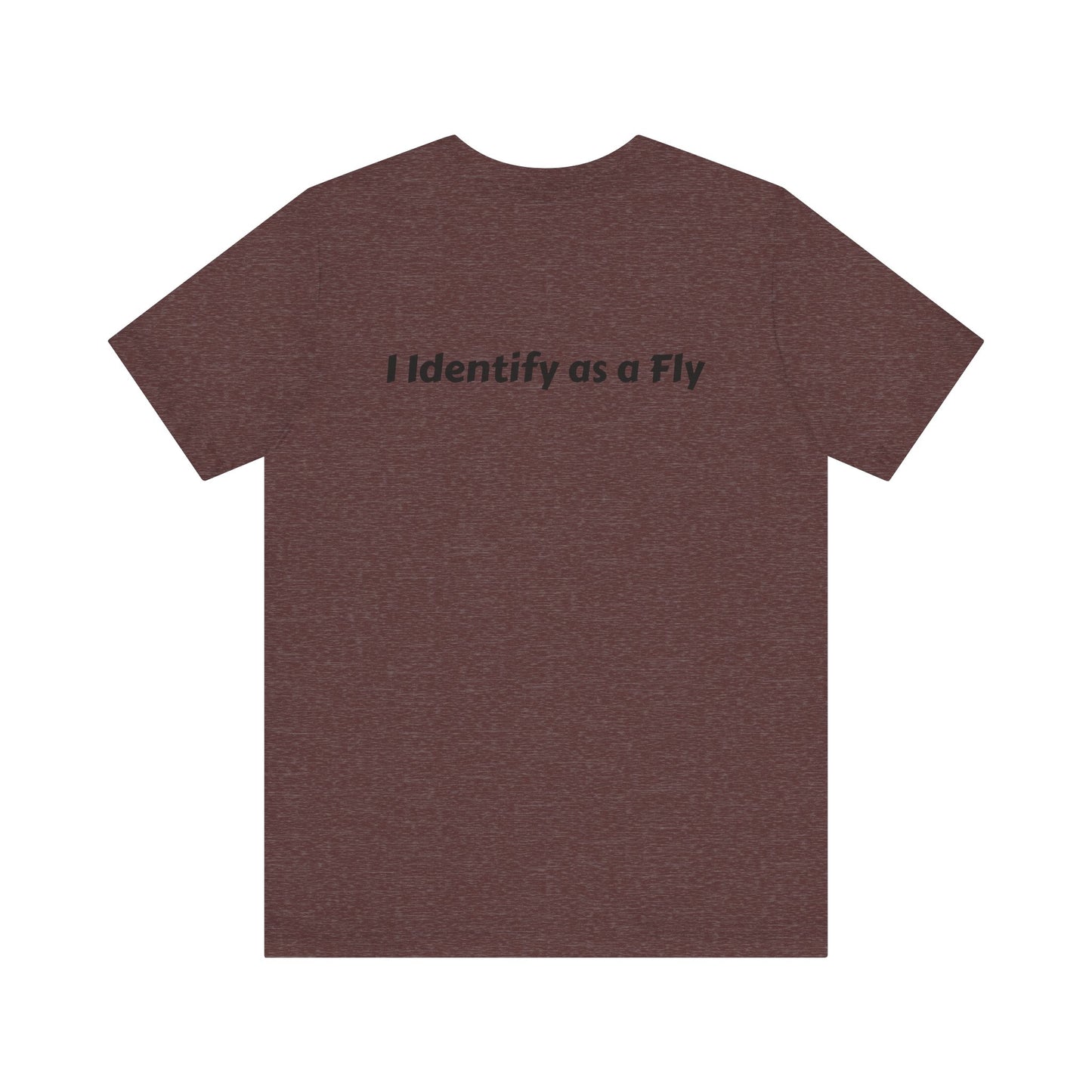 "I Identify as a Fly" Unisex Jersey Short Sleeve Tee