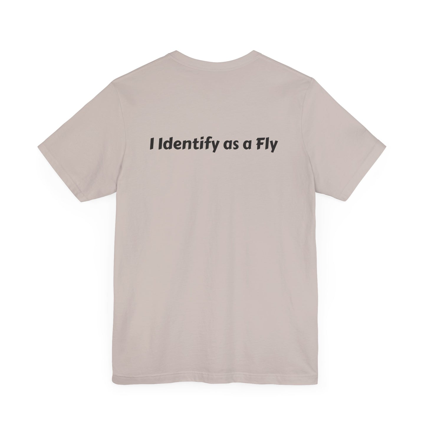 "I Identify as a Fly" Unisex Jersey Short Sleeve Tee