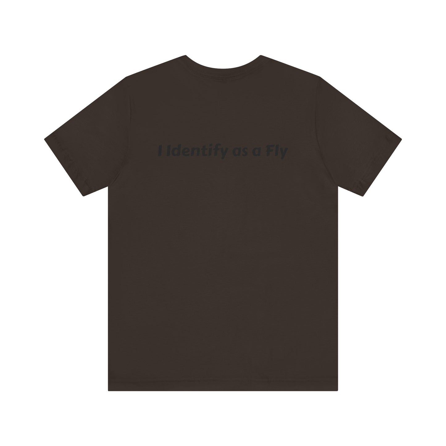 "I Identify as a Fly" Unisex Jersey Short Sleeve Tee