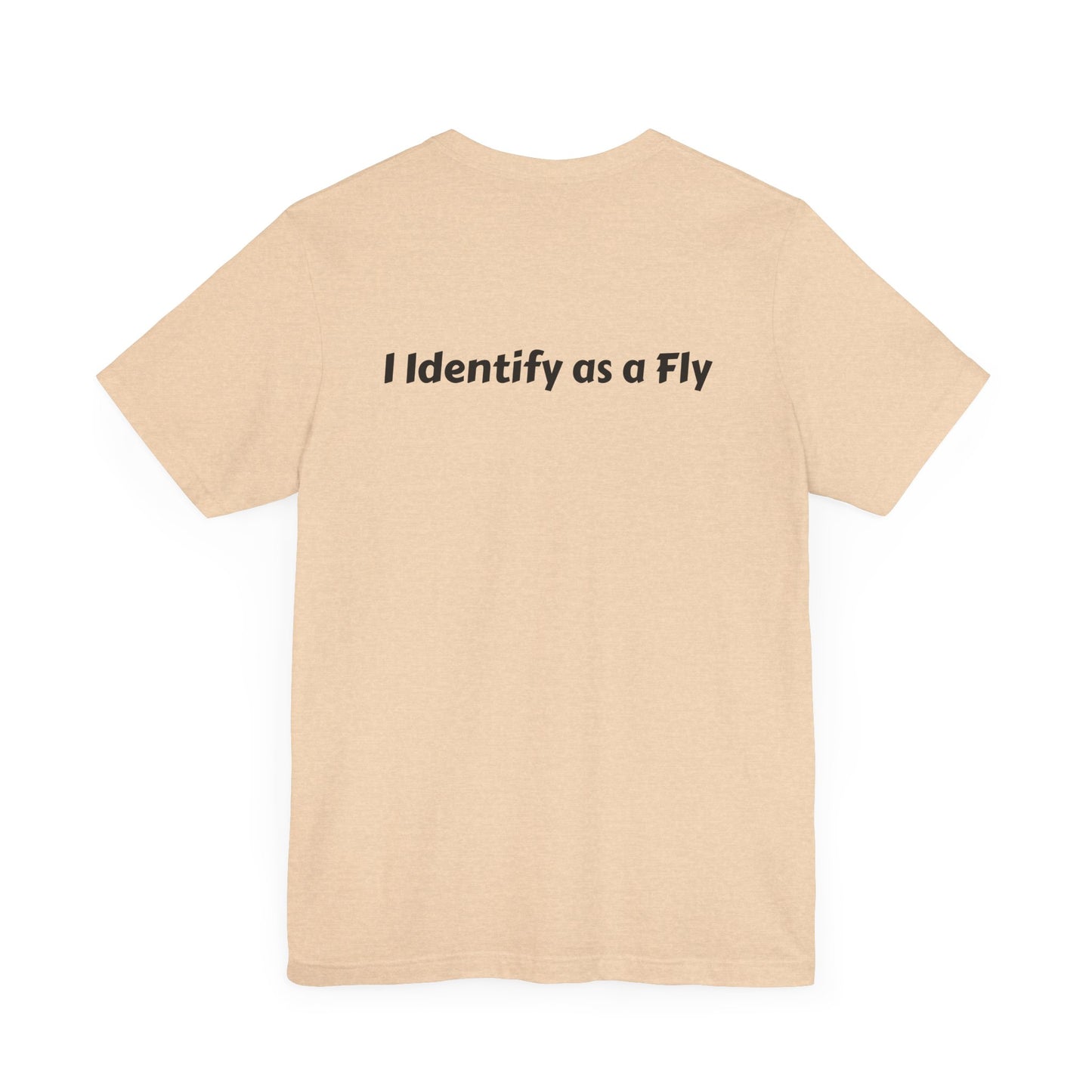 "I Identify as a Fly" Unisex Jersey Short Sleeve Tee