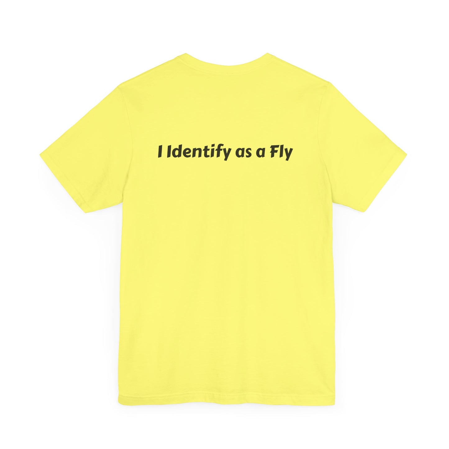 "I Identify as a Fly" Unisex Jersey Short Sleeve Tee